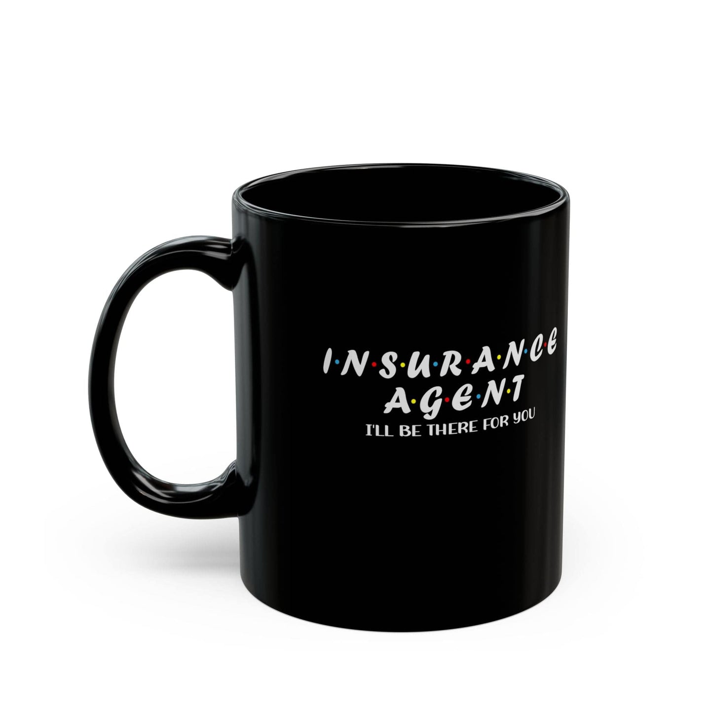 Printify Mug 11oz Insurance Agent will be there for you 11oz Black Mug