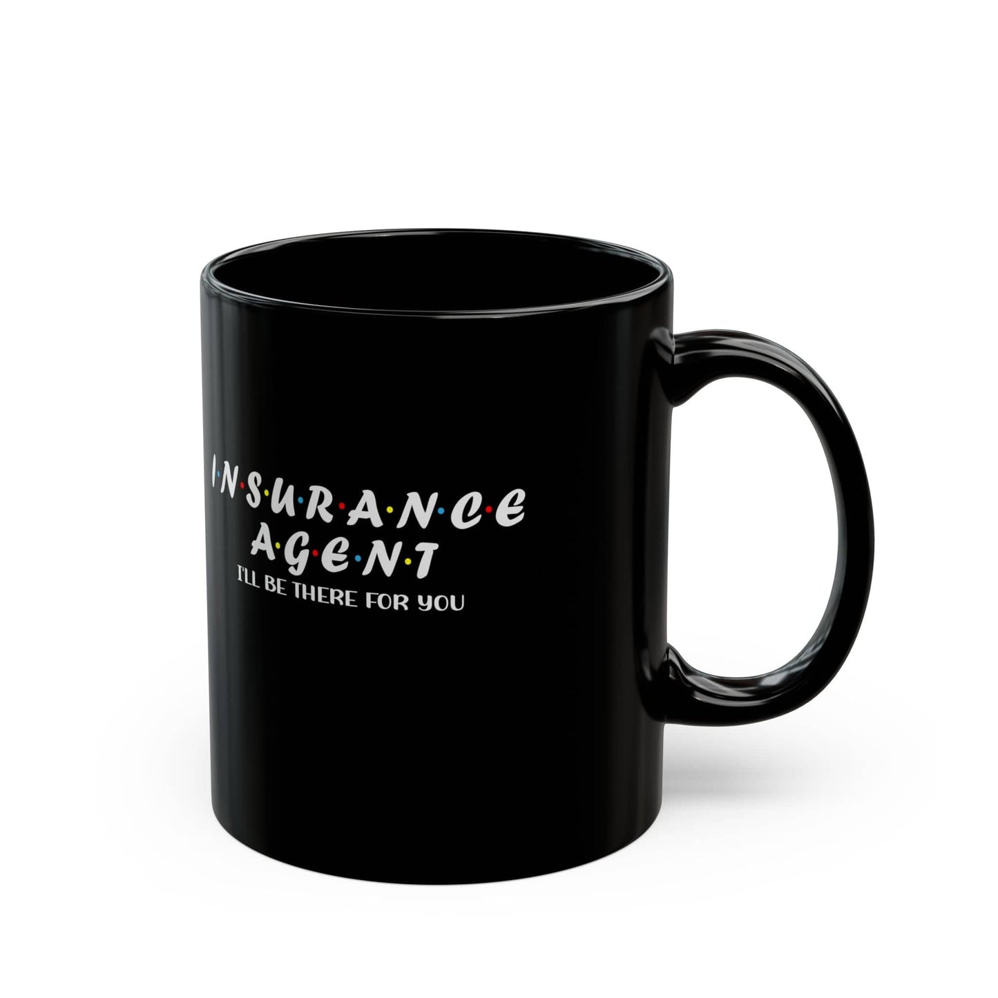 Printify Mug 11oz Insurance Agent will be there for you 11oz Black Mug