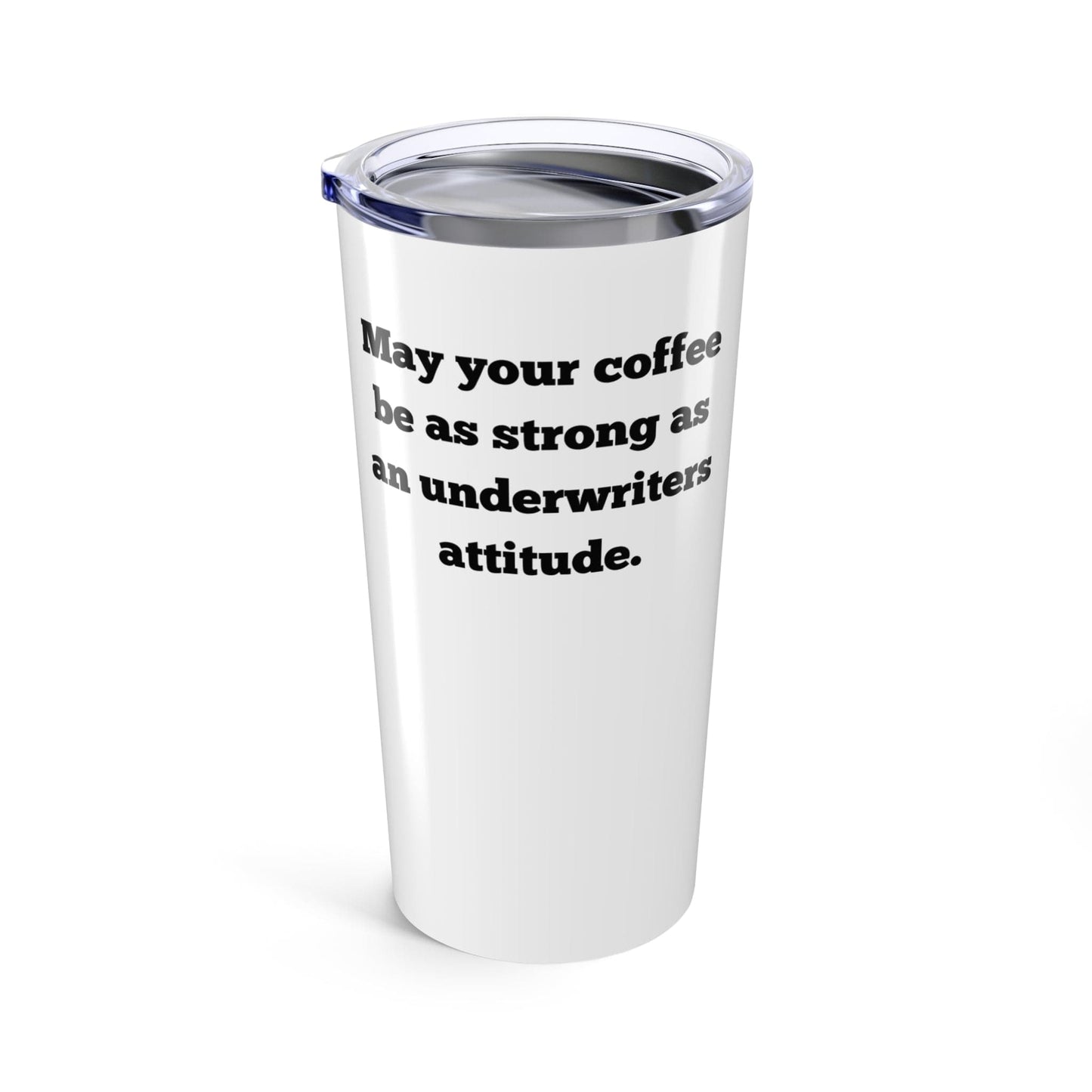 Printify Mug 20oz May your coffee be as strong as an underwriters attitude Mug 20oz Travel Mug