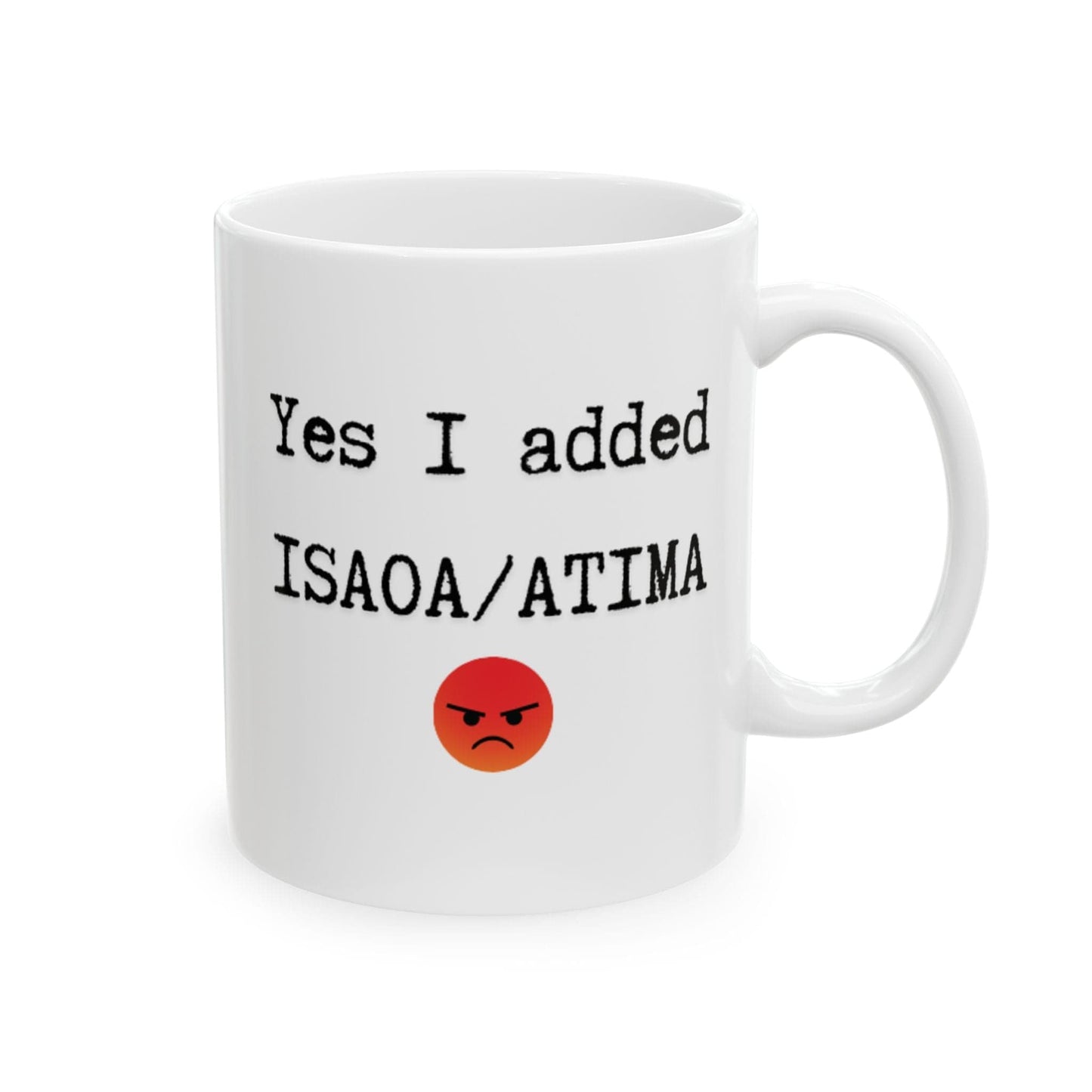 Printify Mug 11oz Yes I added ISAOA/ATIMA funny ceramic coffee mug humorous insurance agent gift