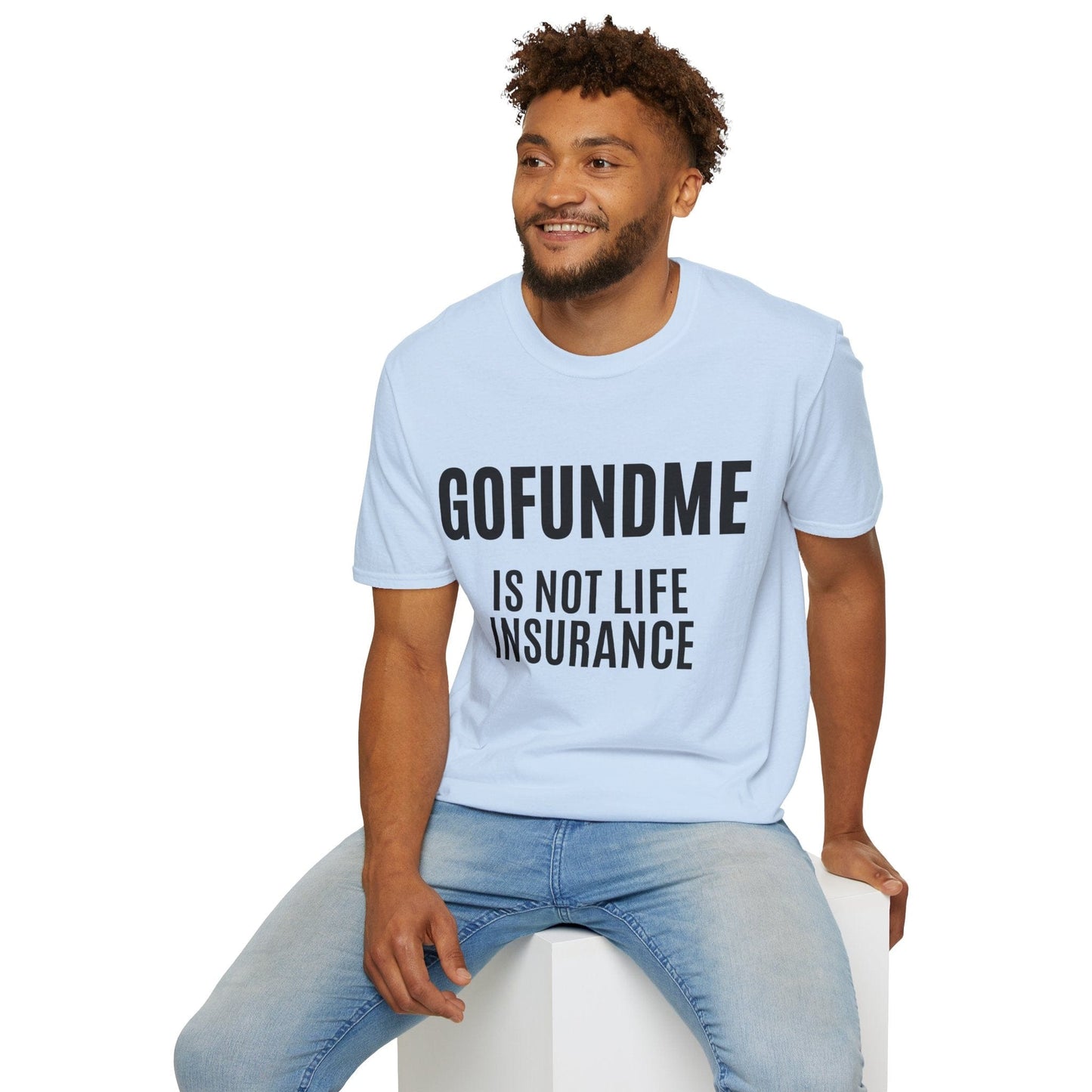 Printify T-Shirt Go Fund Me is not Life Insurance Mens T Shirt Funny Insurance Agent Gift