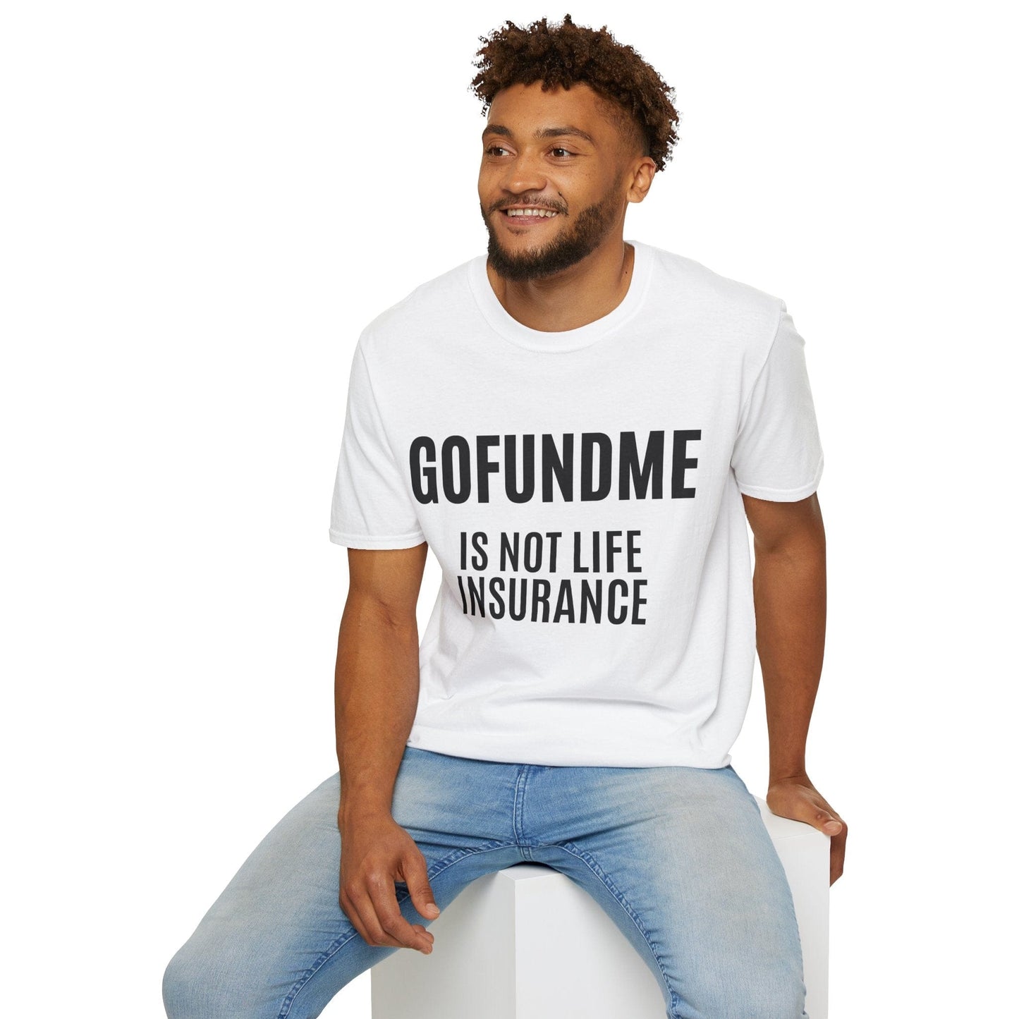 Printify T-Shirt Go Fund Me is not Life Insurance Mens T Shirt Funny Insurance Agent Gift