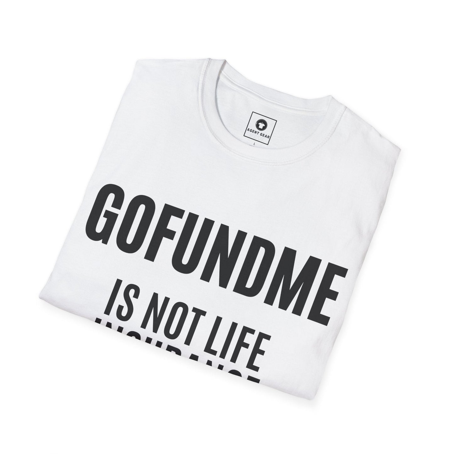Printify T-Shirt Go Fund Me is not Life Insurance Mens T Shirt Funny Insurance Agent Gift