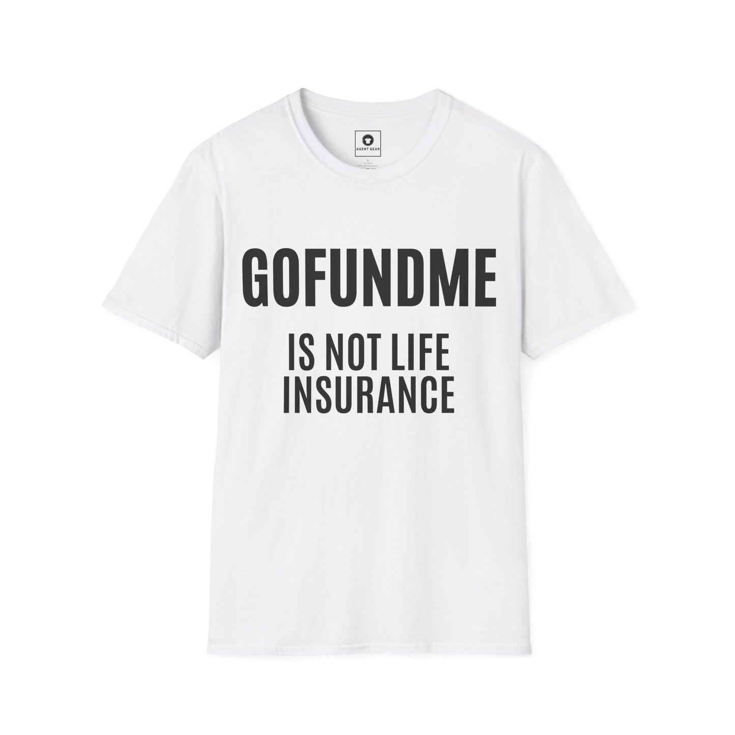 Printify T-Shirt White / S Go Fund Me is not Life Insurance Mens T Shirt Funny Insurance Agent Gift