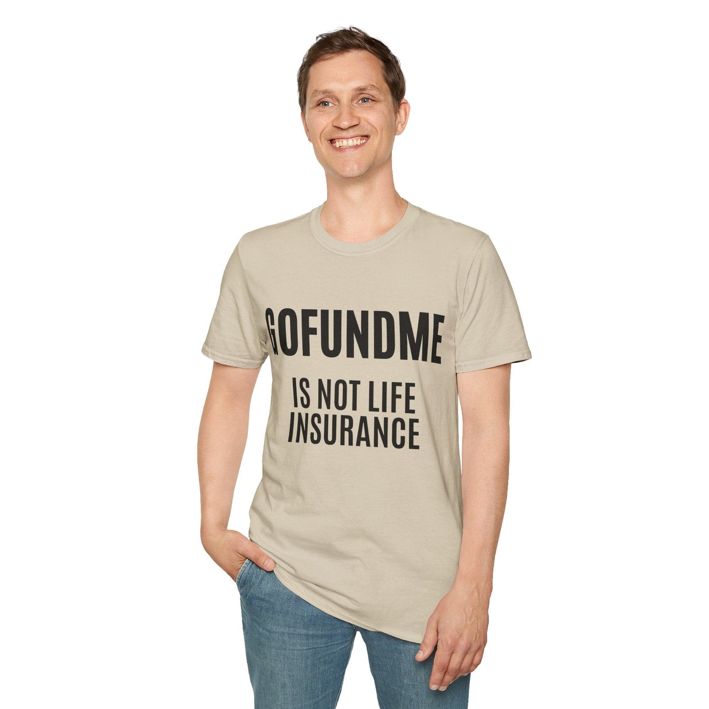 Printify T-Shirt Go Fund Me is not Life Insurance Mens T Shirt Funny Insurance Agent Gift