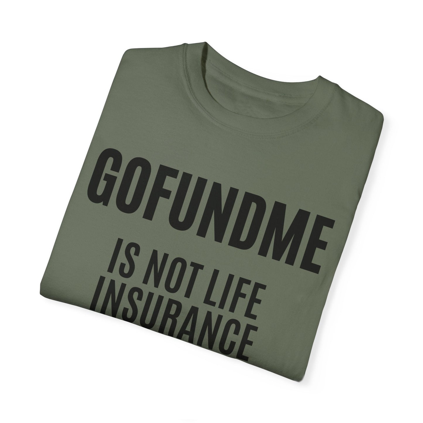 Printify T-Shirt Go Fund Me is not Life Insurance T Shirt Limited Edition Pastel Colors For insurance agents