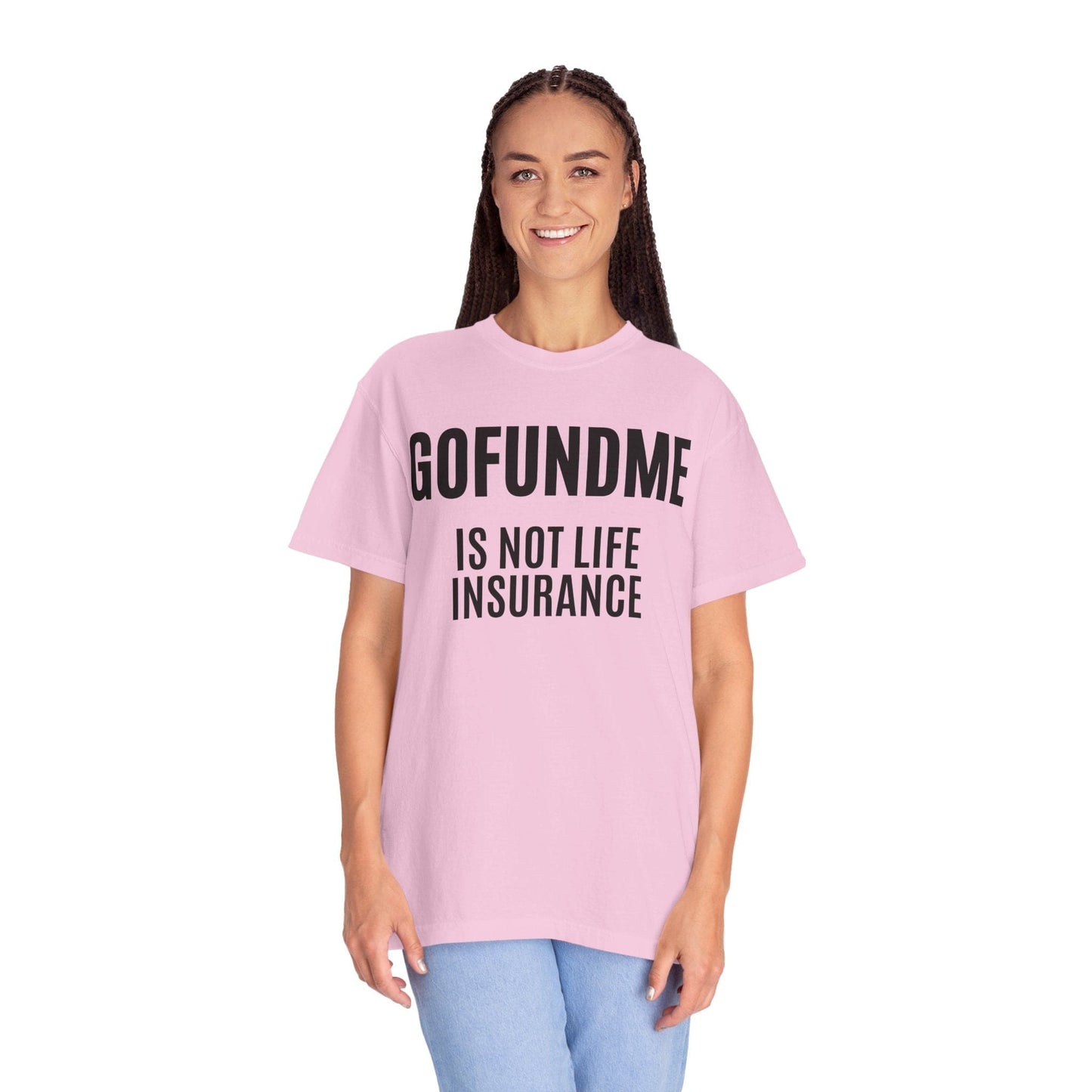 Printify T-Shirt Go Fund Me is not Life Insurance T Shirt Limited Edition Pastel Colors For insurance agents