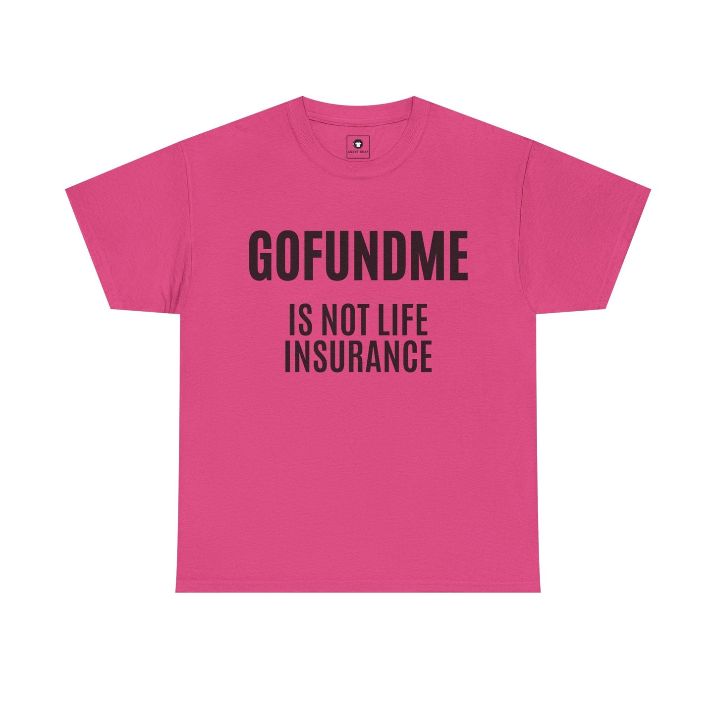 Printify T-Shirt Heliconia / S Go Fund Me is not Life Insurance Womens Personalized T Shirt Funny Insurance Agent Gift