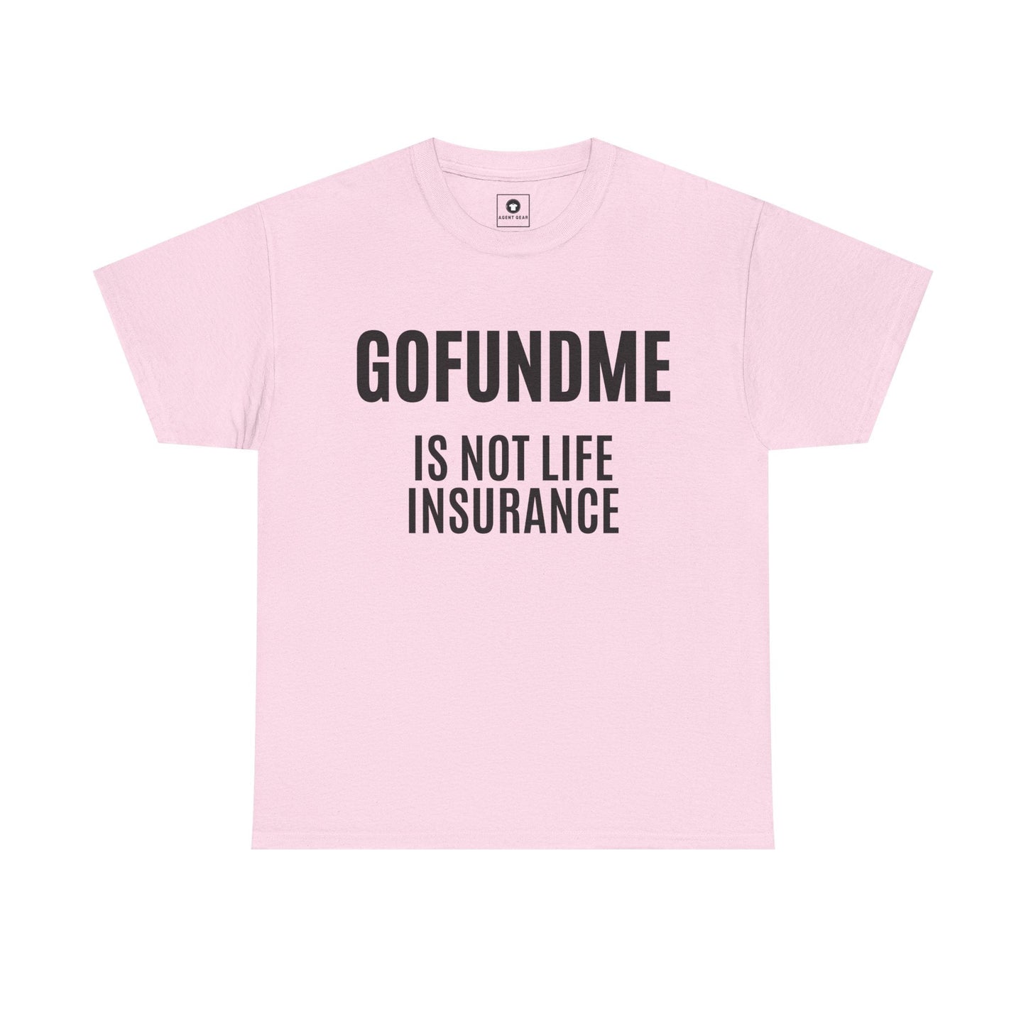 Printify T-Shirt Light Pink / S Go Fund Me is not Life Insurance Womens Personalized T Shirt Funny Insurance Agent Gift