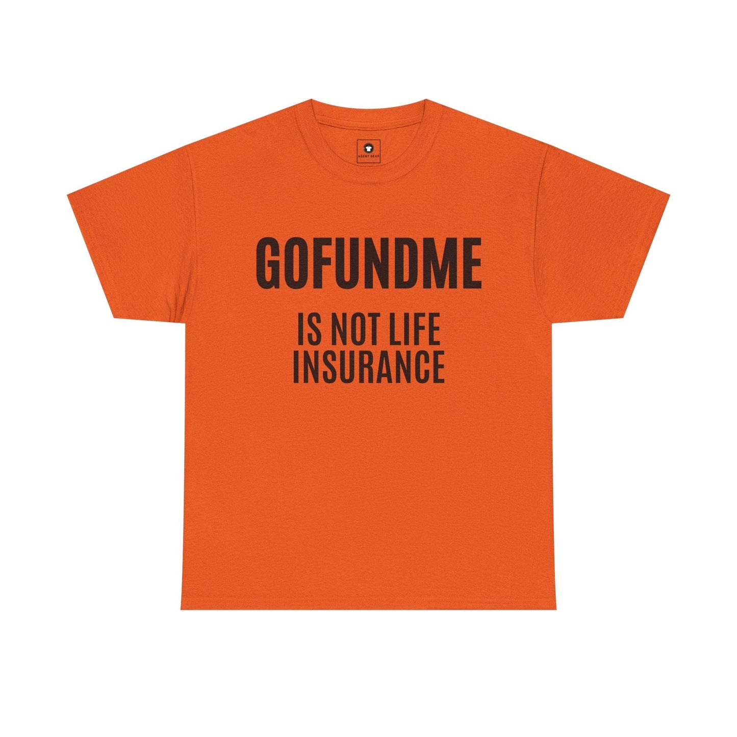 Printify T-Shirt Orange / S Go Fund Me is not Life Insurance Womens Personalized T Shirt Funny Insurance Agent Gift