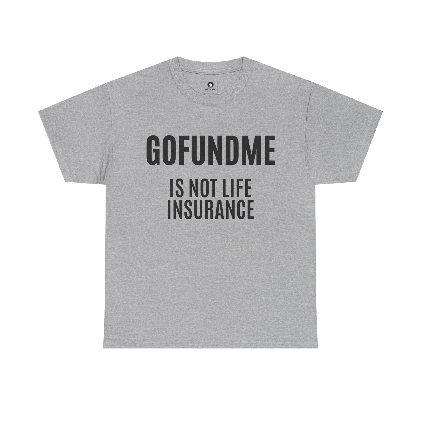 Printify T-Shirt Sport Grey / S Go Fund Me is not Life Insurance Womens Personalized T Shirt Funny Insurance Agent Gift