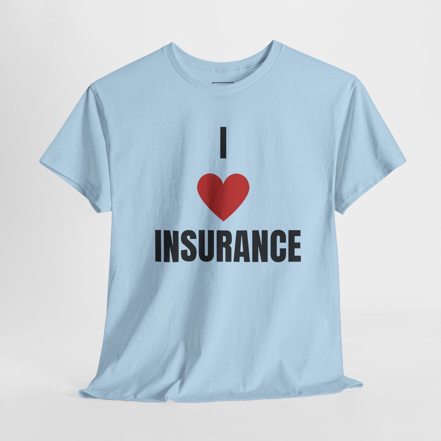 Printify T-Shirt I love Insurance T shirt for Insurance Agents, Underwriters and claims adjusters