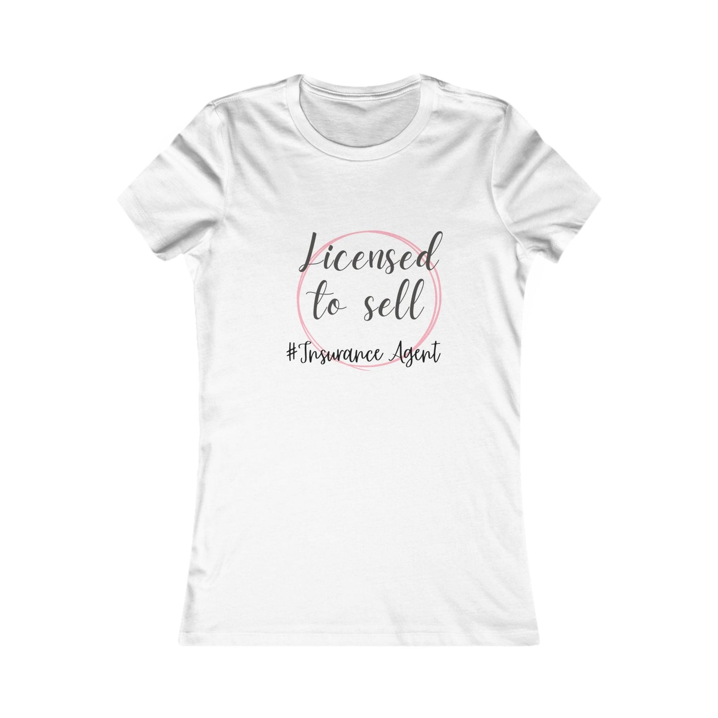 Printify T-Shirt S / White Licensed to Sell Insurance Agent Women's Favorite Tee