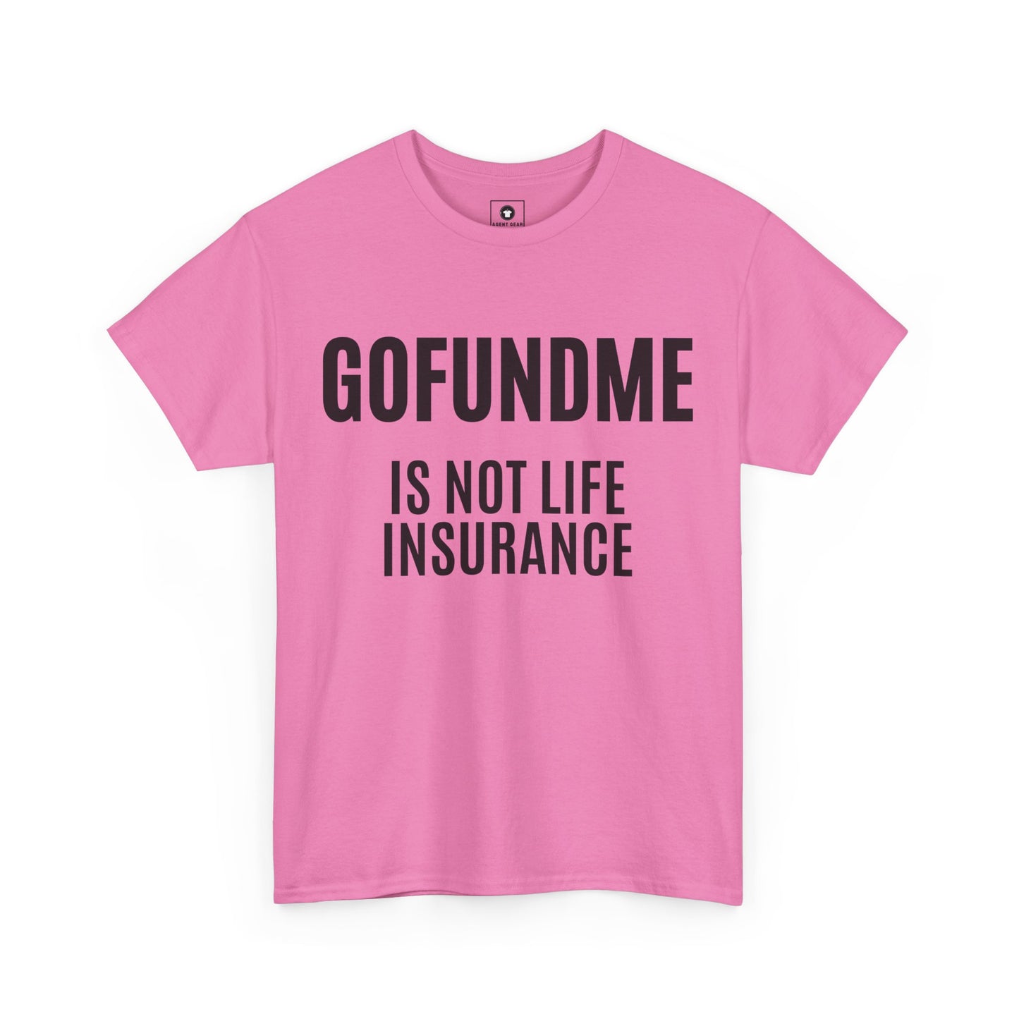 Go Fund Me is not Life Insurance Womens  T Shirt Funny Insurance Agent Gift