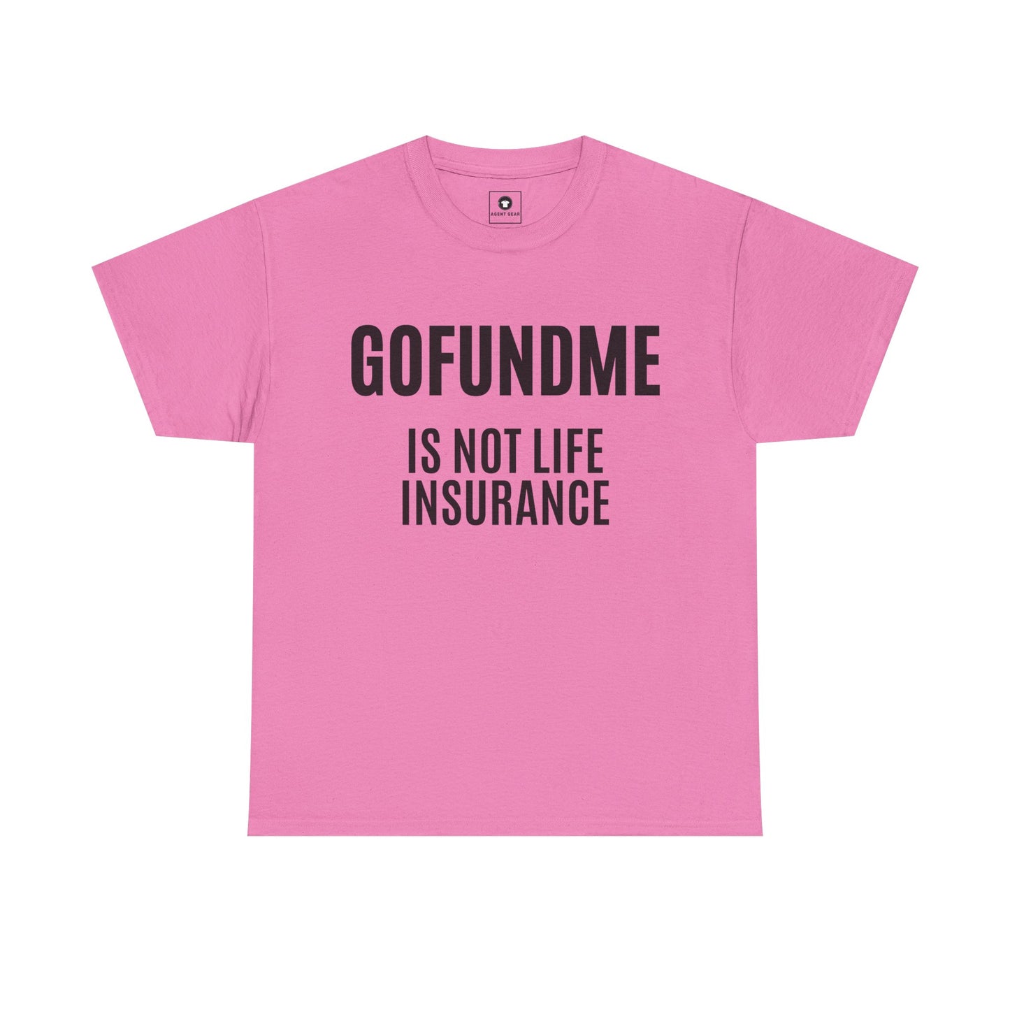 Go Fund Me is not Life Insurance Womens  T Shirt Funny Insurance Agent Gift