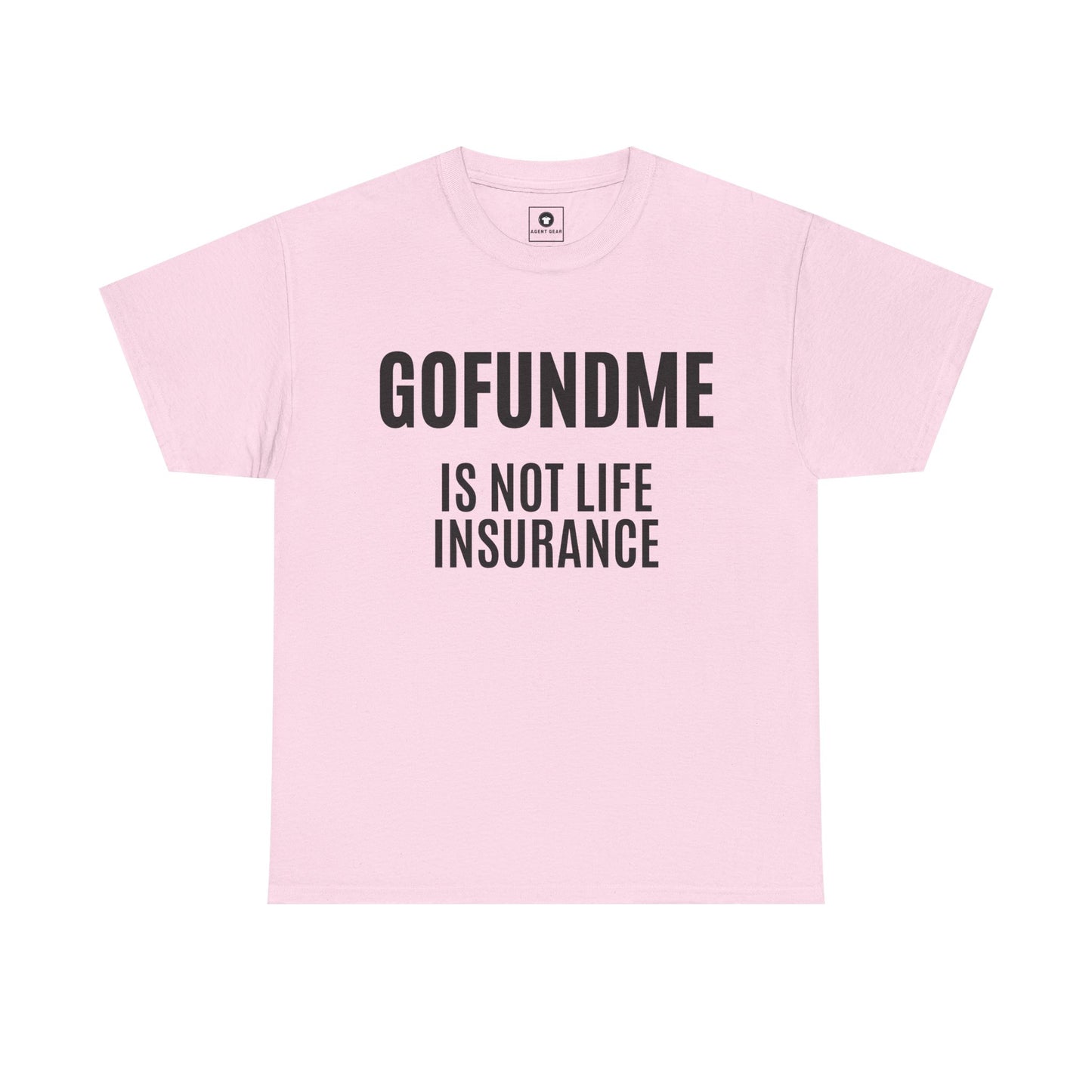 Go Fund Me is not Life Insurance Womens  T Shirt Funny Insurance Agent Gift