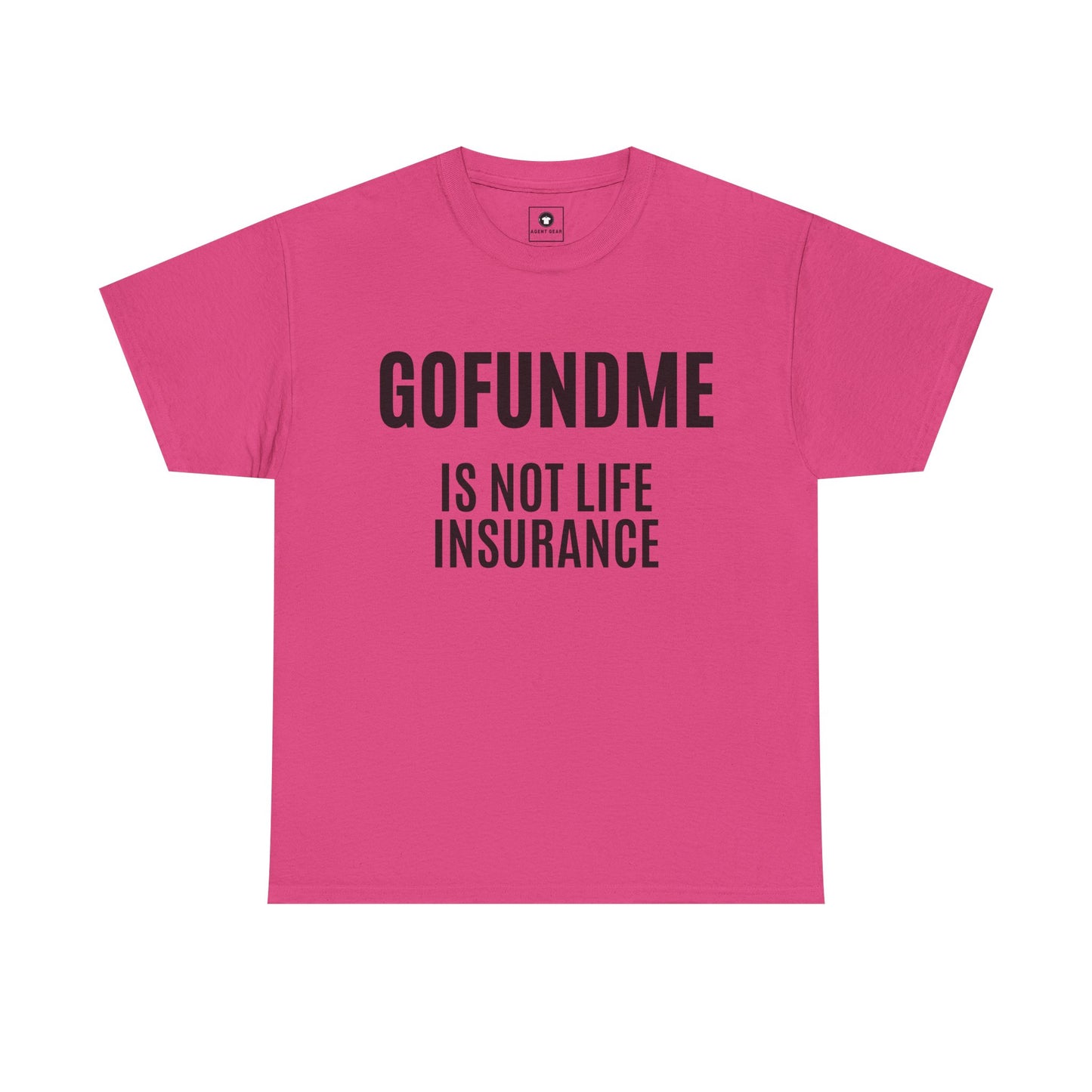 Go Fund Me is not Life Insurance Womens  T Shirt Funny Insurance Agent Gift