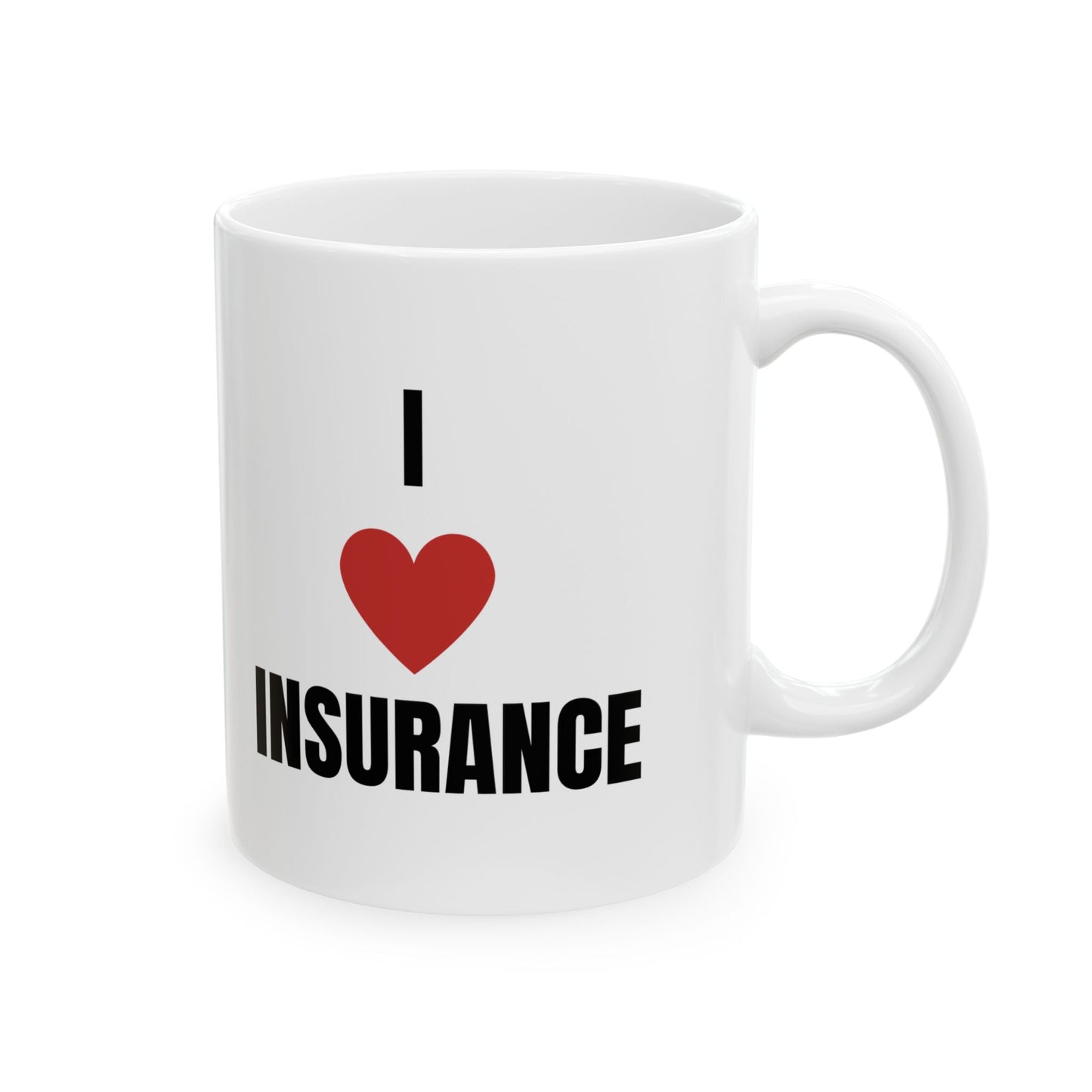 I love insurance ceramic 11 oz coffee mug for insurance agents insurance adjusters and insurance claims adjusters