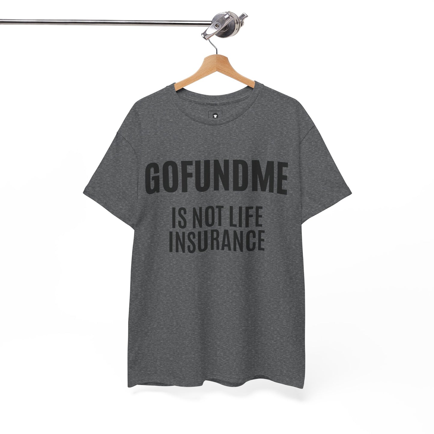 Go Fund Me is not Life Insurance Womens  T Shirt Funny Insurance Agent Gift