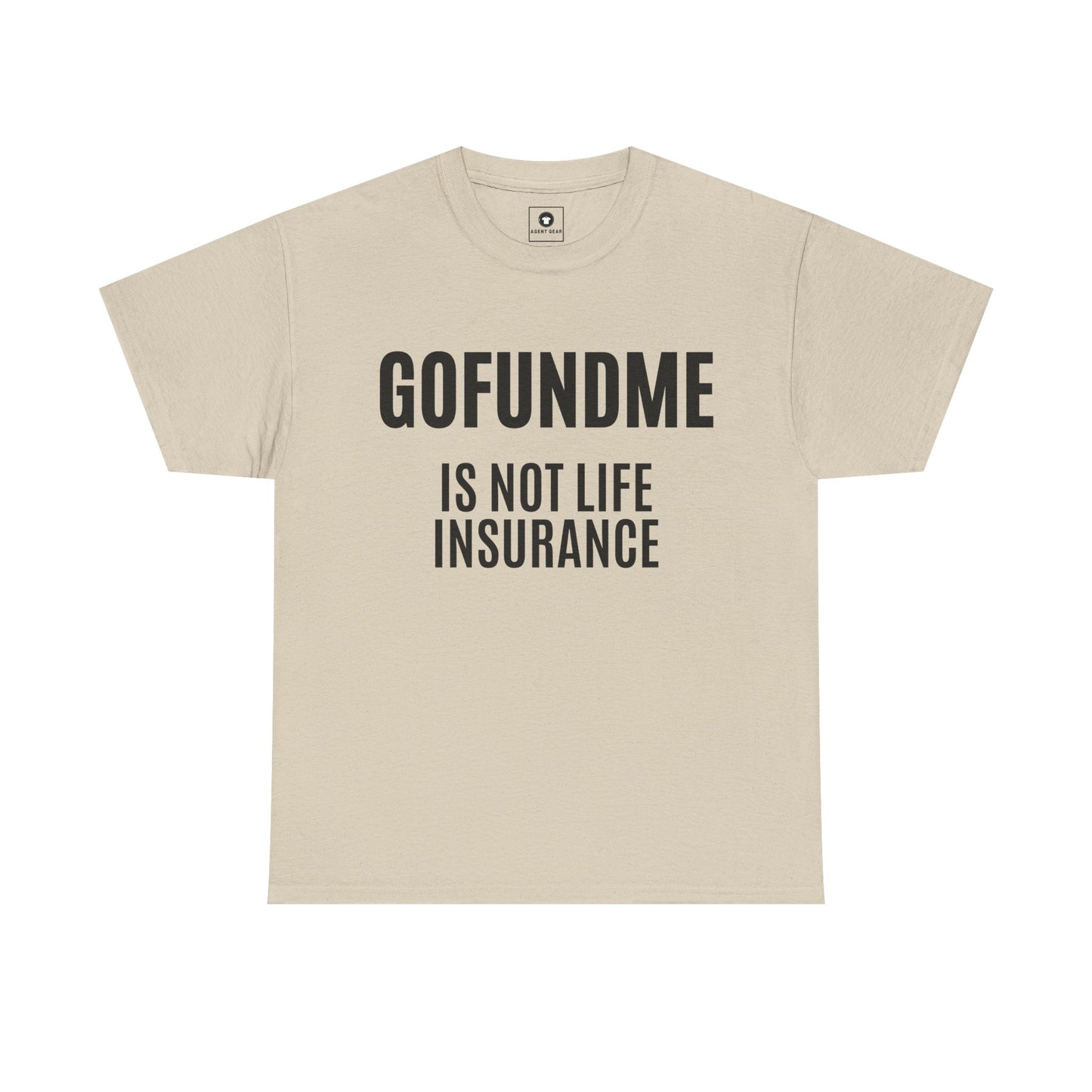 Go Fund Me is not Life Insurance Womens  T Shirt Funny Insurance Agent Gift