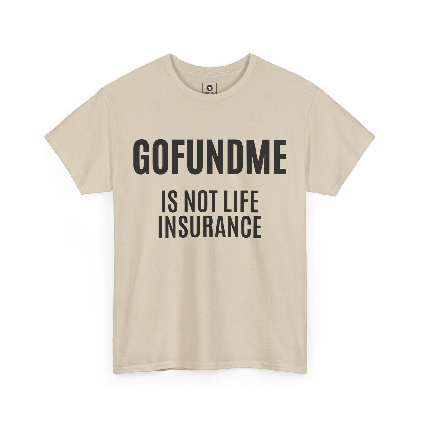 Go Fund Me is not Life Insurance Womens  T Shirt Funny Insurance Agent Gift