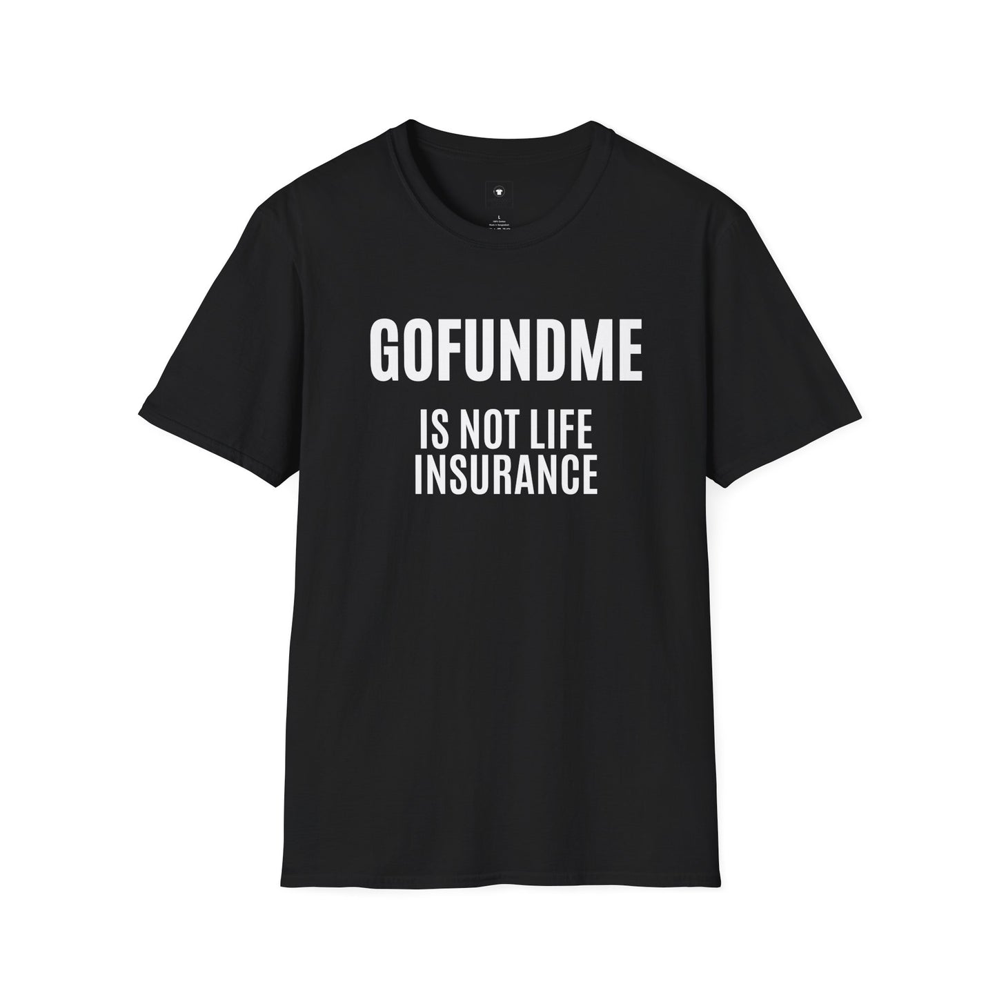 Go Fund Me is not Life Insurance Mens T Shirt Funny Insurance Agent Gift