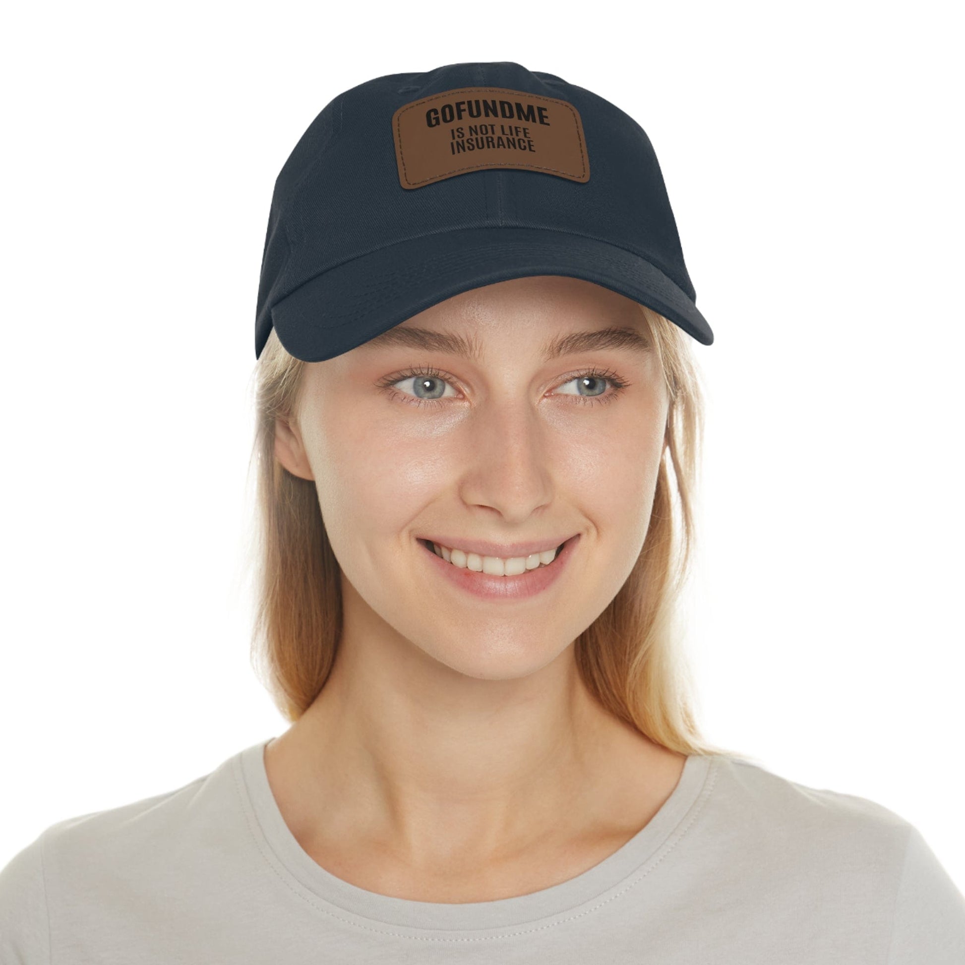 Printify Hats Go Fund Me is not Life Insurance Dad Hat with Leather Patch (Rectangle)