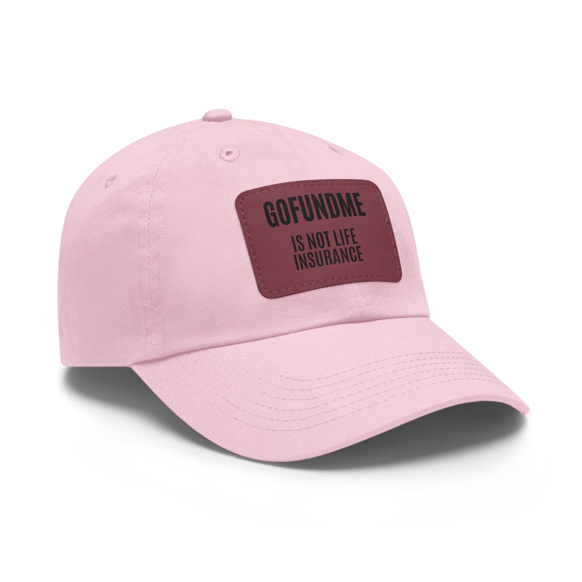 Printify Hats Go Fund Me is not Life Insurance Dad Hat with Leather Patch (Rectangle)