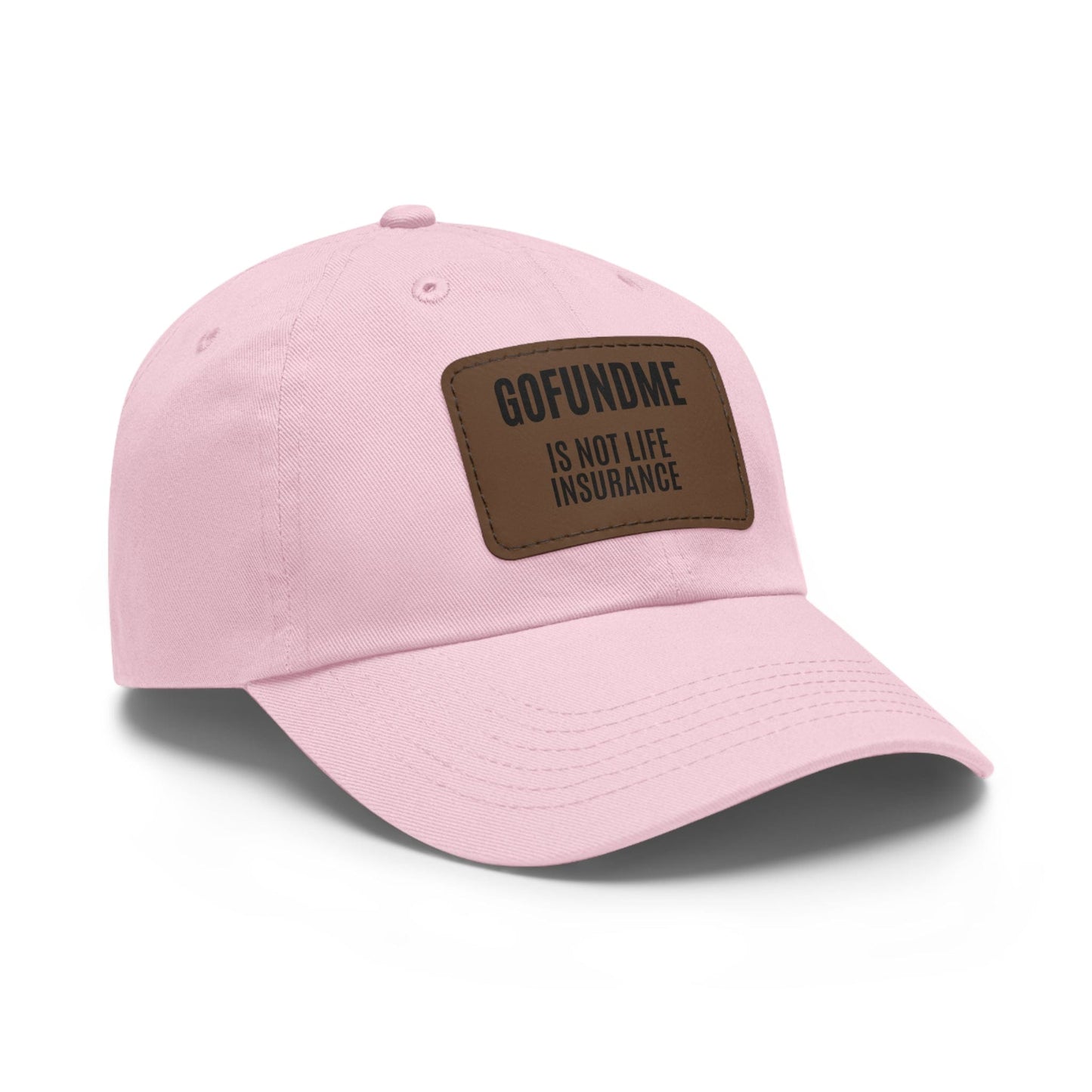 Printify Hats Go Fund Me is not Life Insurance Dad Hat with Leather Patch (Rectangle)