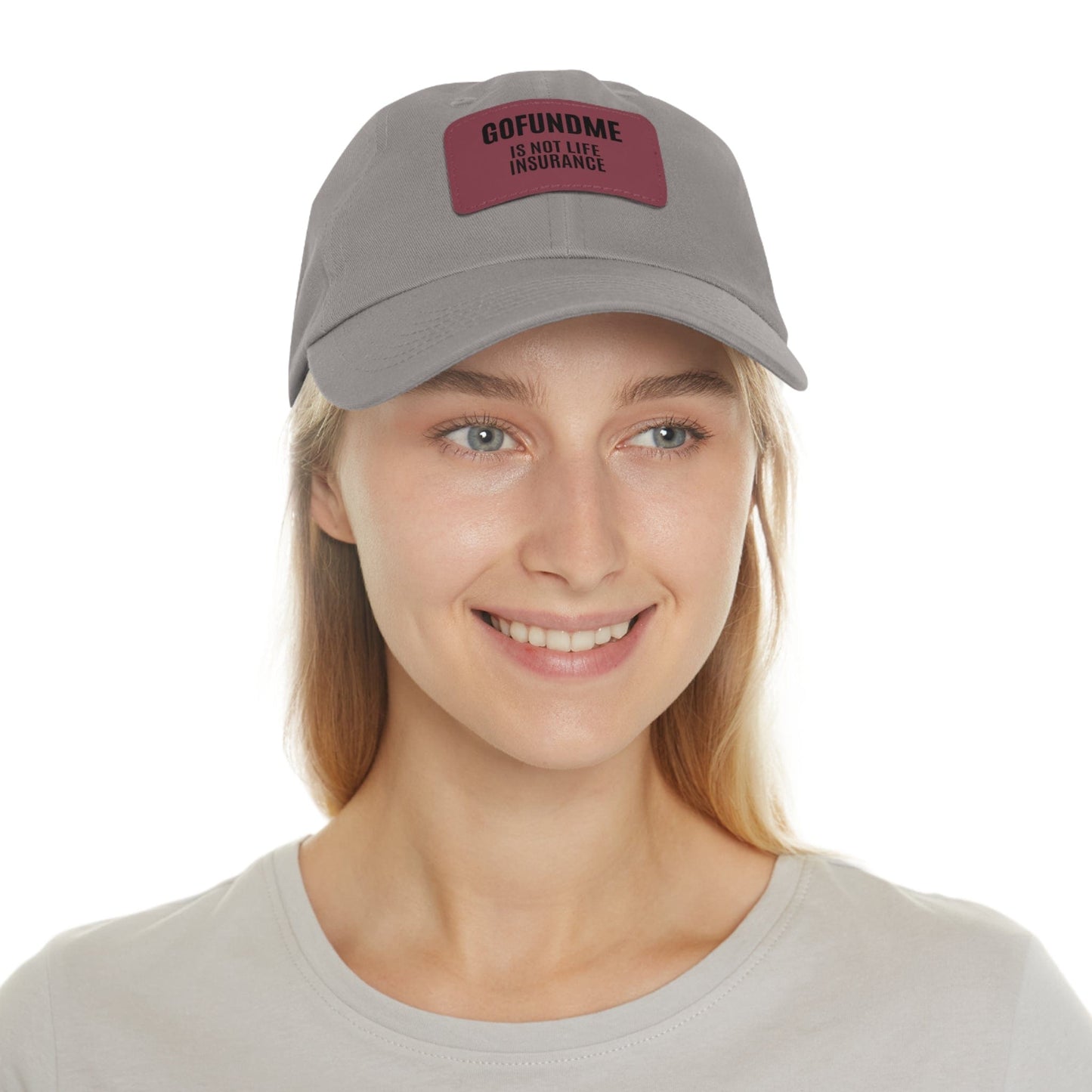 Printify Hats Go Fund Me is not Life Insurance Dad Hat with Leather Patch (Rectangle)