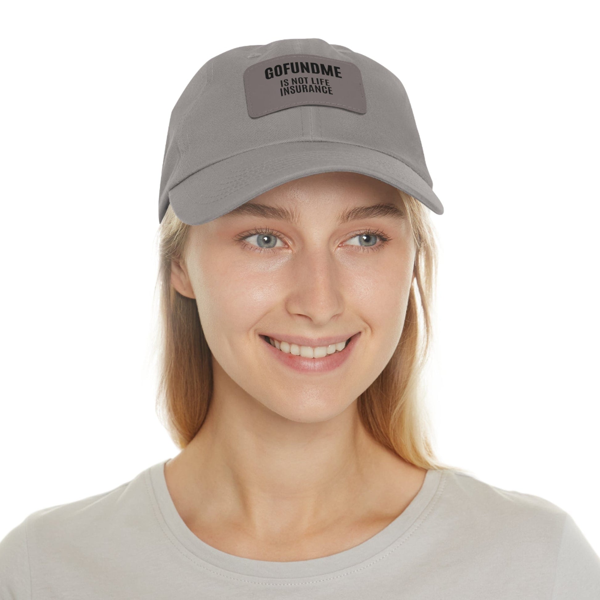 Printify Hats Go Fund Me is not Life Insurance Dad Hat with Leather Patch (Rectangle)