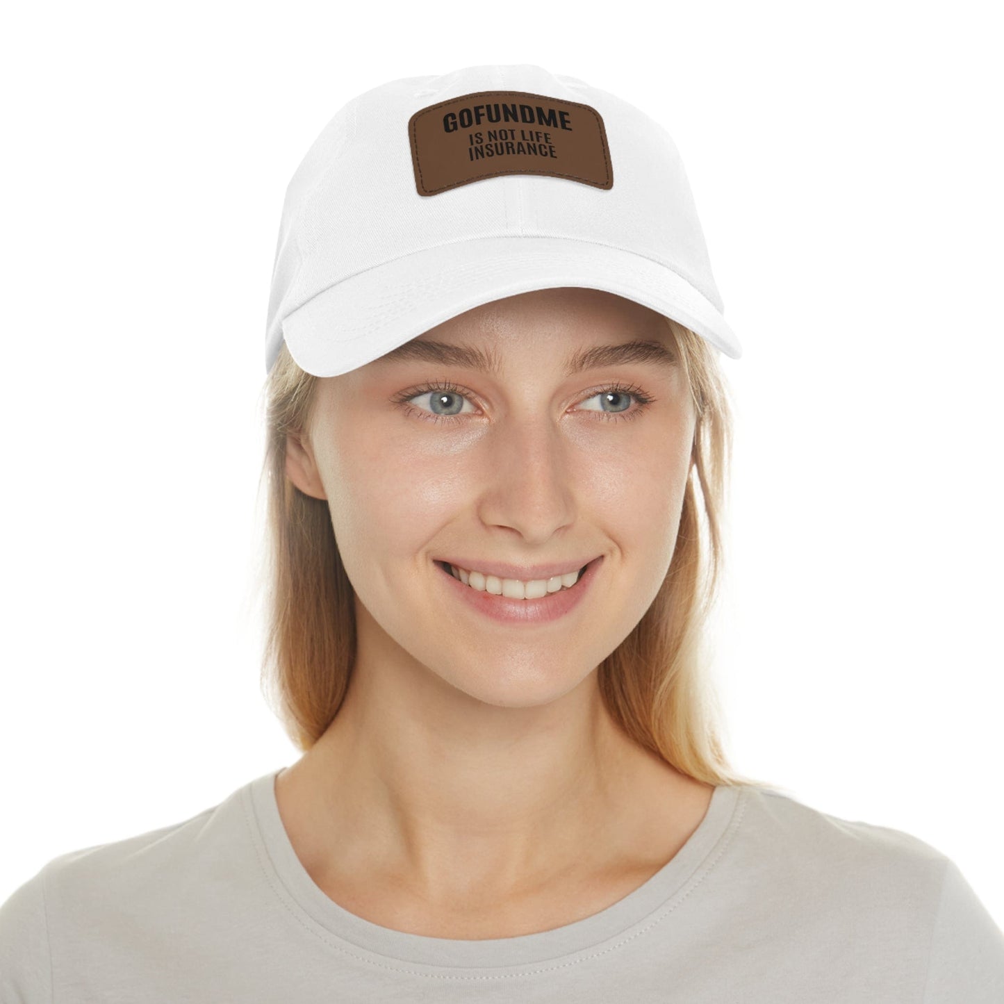 Printify Hats Go Fund Me is not Life Insurance Dad Hat with Leather Patch (Rectangle)