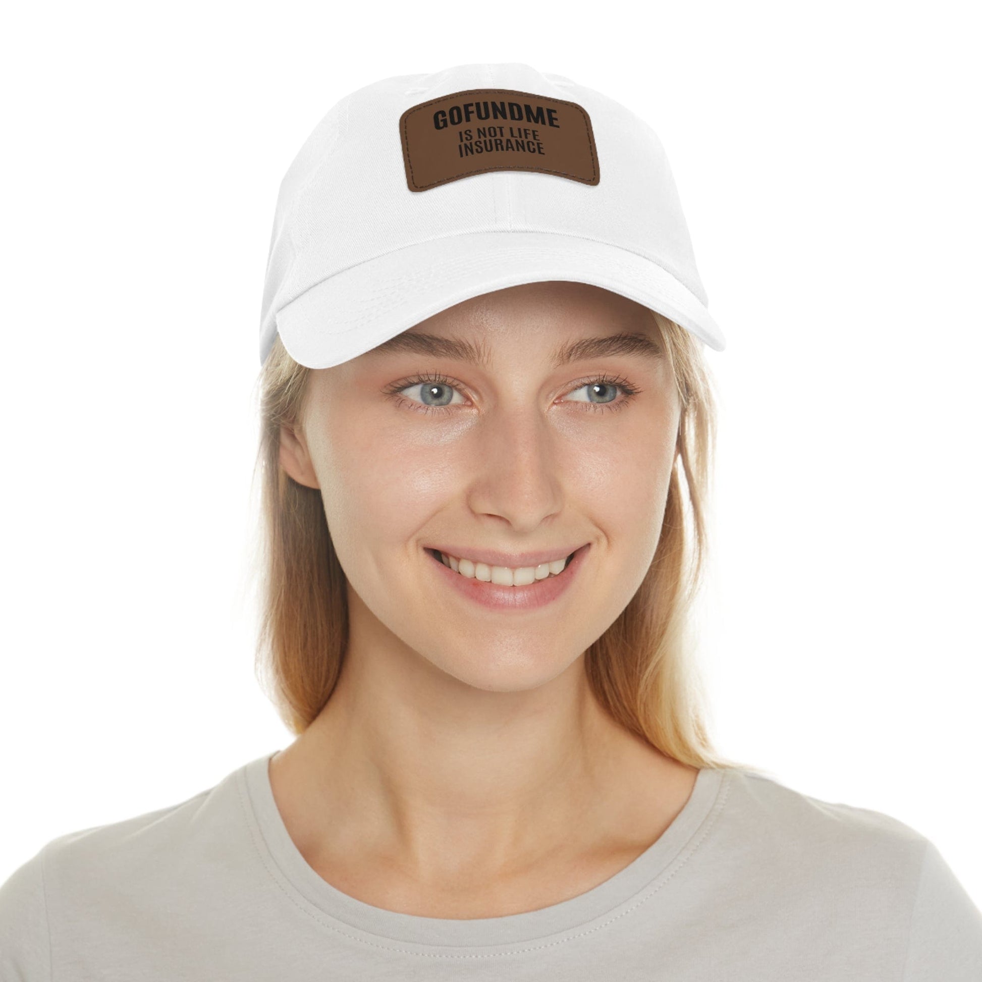 Printify Hats Go Fund Me is not Life Insurance Dad Hat with Leather Patch (Rectangle)