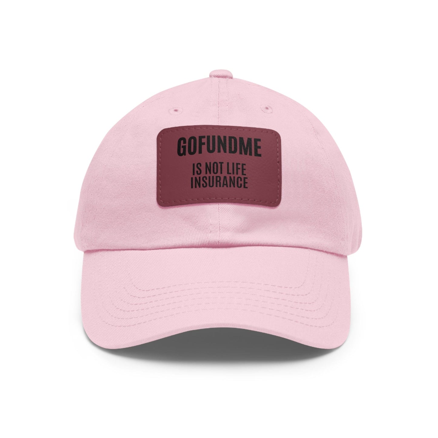 Printify Hats Light Pink / Pink patch / Rectangle / One size Go Fund Me is not Life Insurance Dad Hat with Leather Patch (Rectangle)