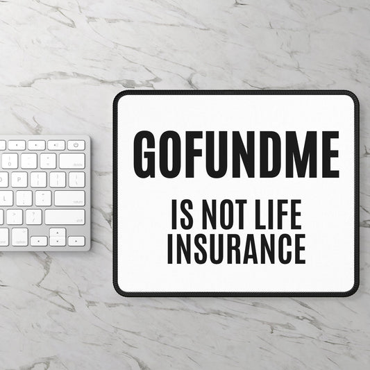 Printify Home Decor Rectangle / 9" × 7" Go Fund Me is not Life Insurance Heavy Duty PC Mouse Pad
