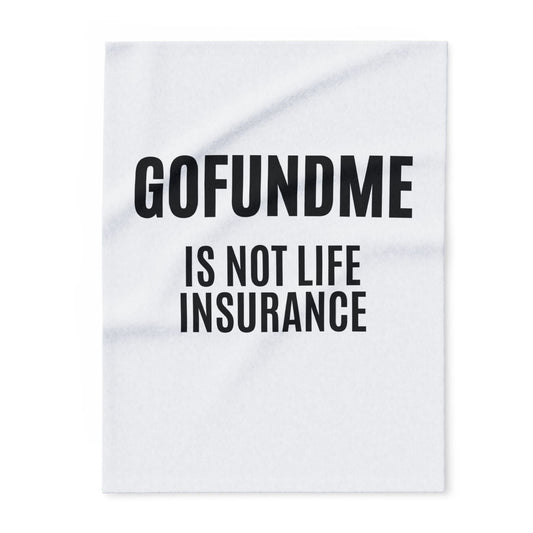 Printify Home Decor 30'' × 40'' Go Fund Me is Not Life Insurance Lightweight Arctic Fleece Blanket 30 inches by 40 inches