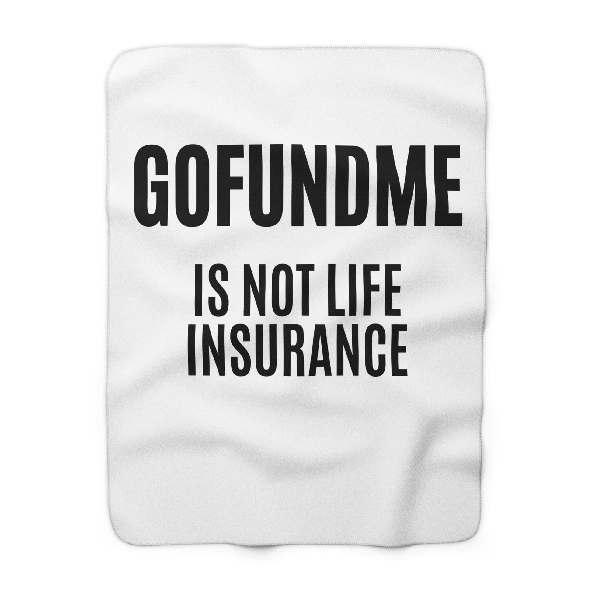 Printify Home Decor 50" × 60" Go Fund Me is not Life Insurance Sherpa Fleece Blanket Heavyweight 50x60