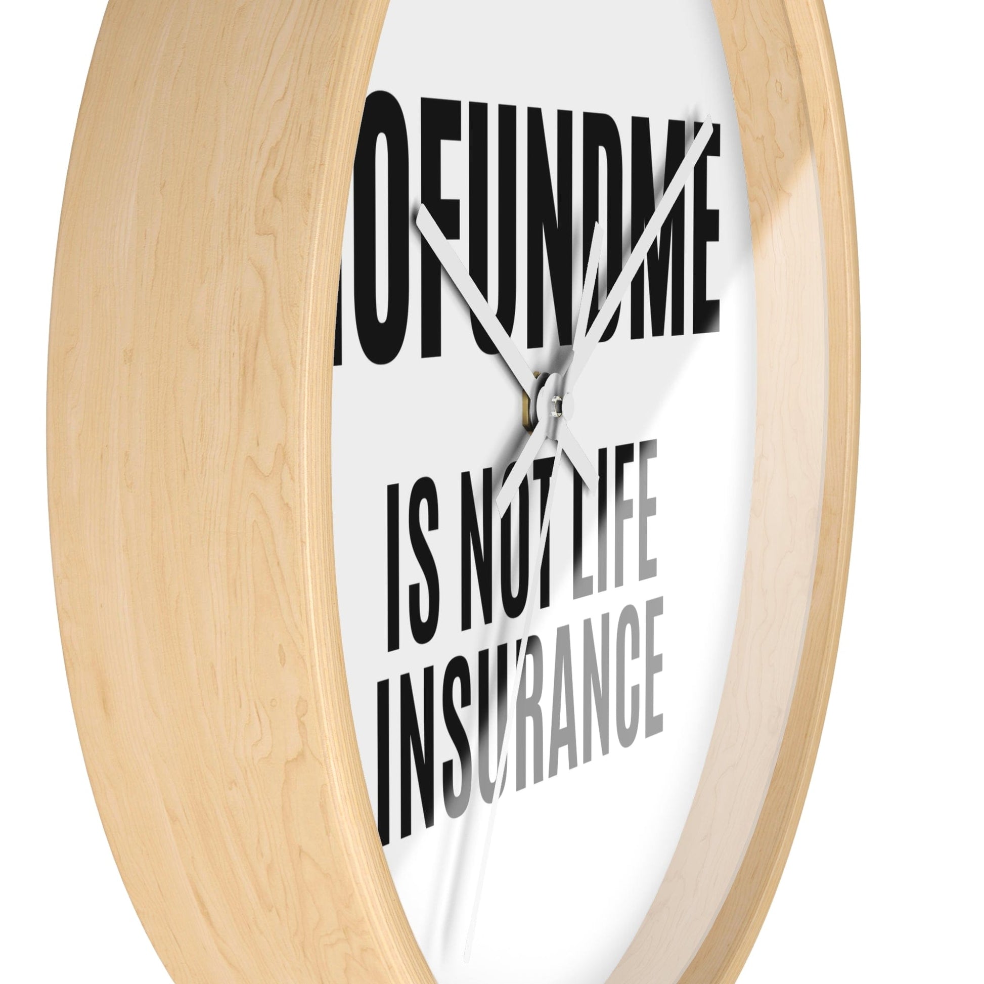 Printify Home Decor GoFundMe is Not Life Insurance  Office Wall Clock Reminder for Sales