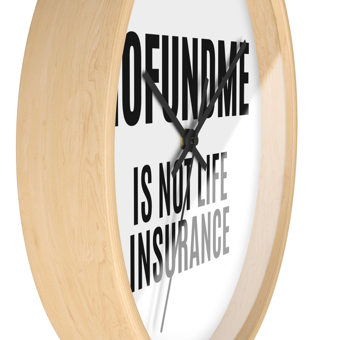 Printify Home Decor GoFundMe is Not Life Insurance  Office Wall Clock Reminder for Sales