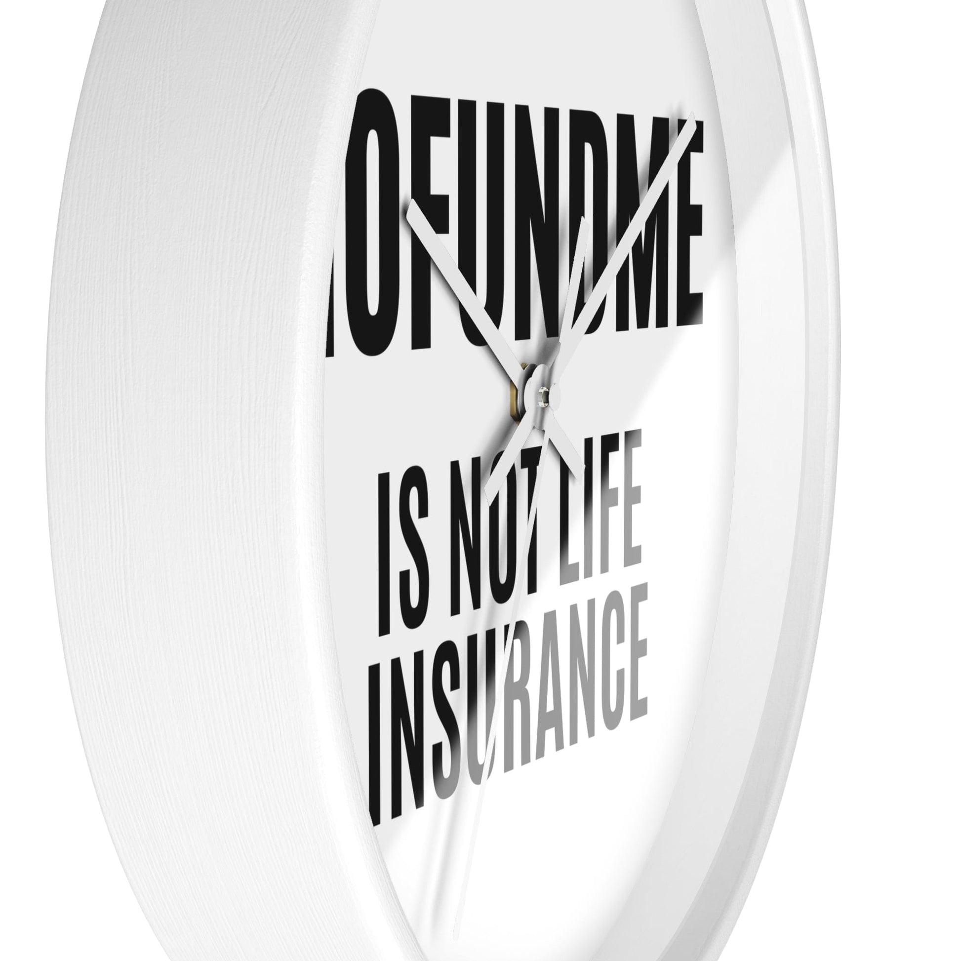 Printify Home Decor GoFundMe is Not Life Insurance  Office Wall Clock Reminder for Sales