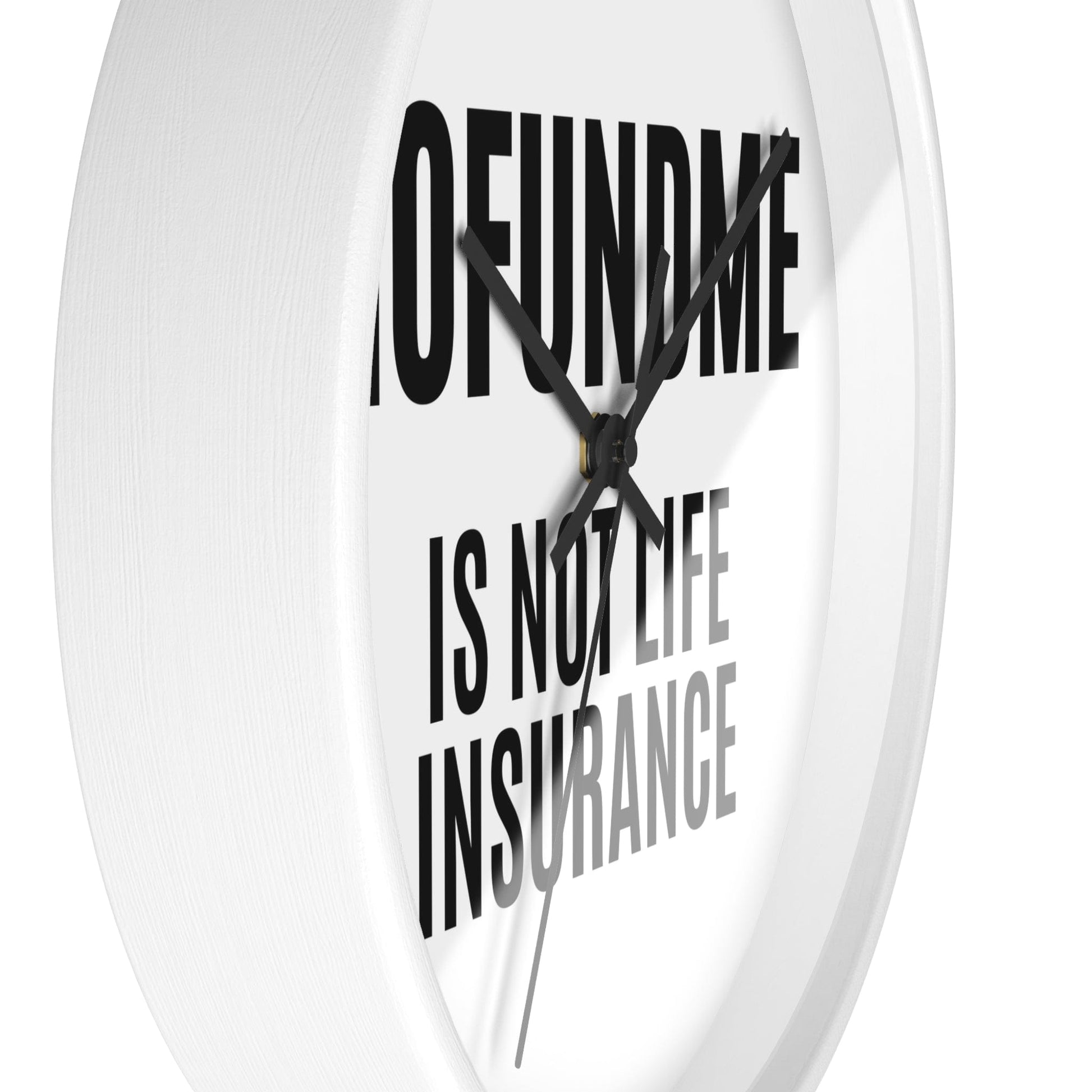 Printify Home Decor GoFundMe is Not Life Insurance  Office Wall Clock Reminder for Sales
