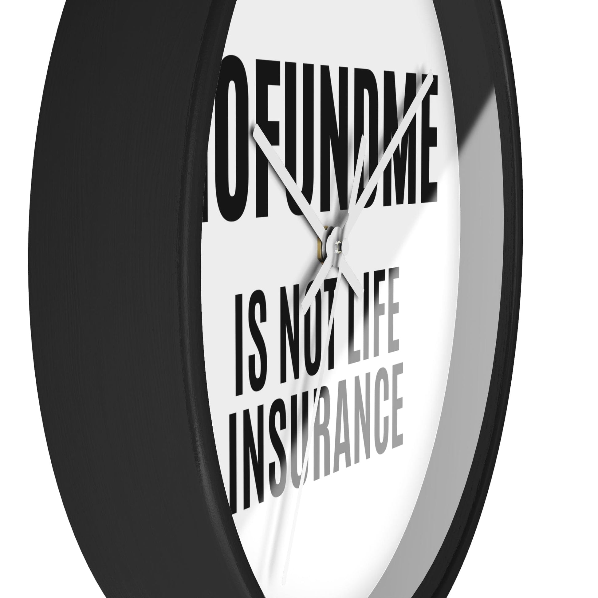 Printify Home Decor GoFundMe is Not Life Insurance  Office Wall Clock Reminder for Sales