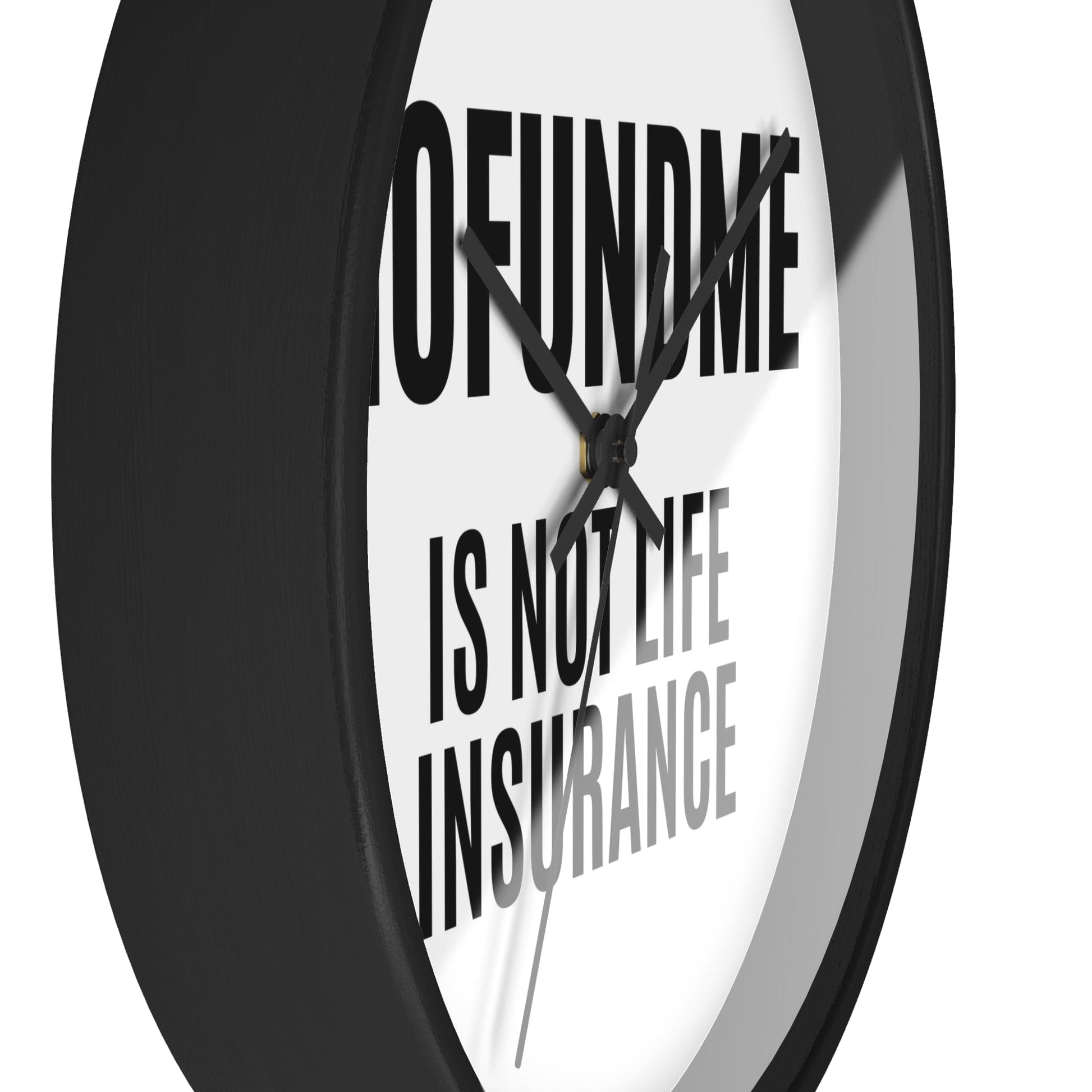 Printify Home Decor GoFundMe is Not Life Insurance  Office Wall Clock Reminder for Sales
