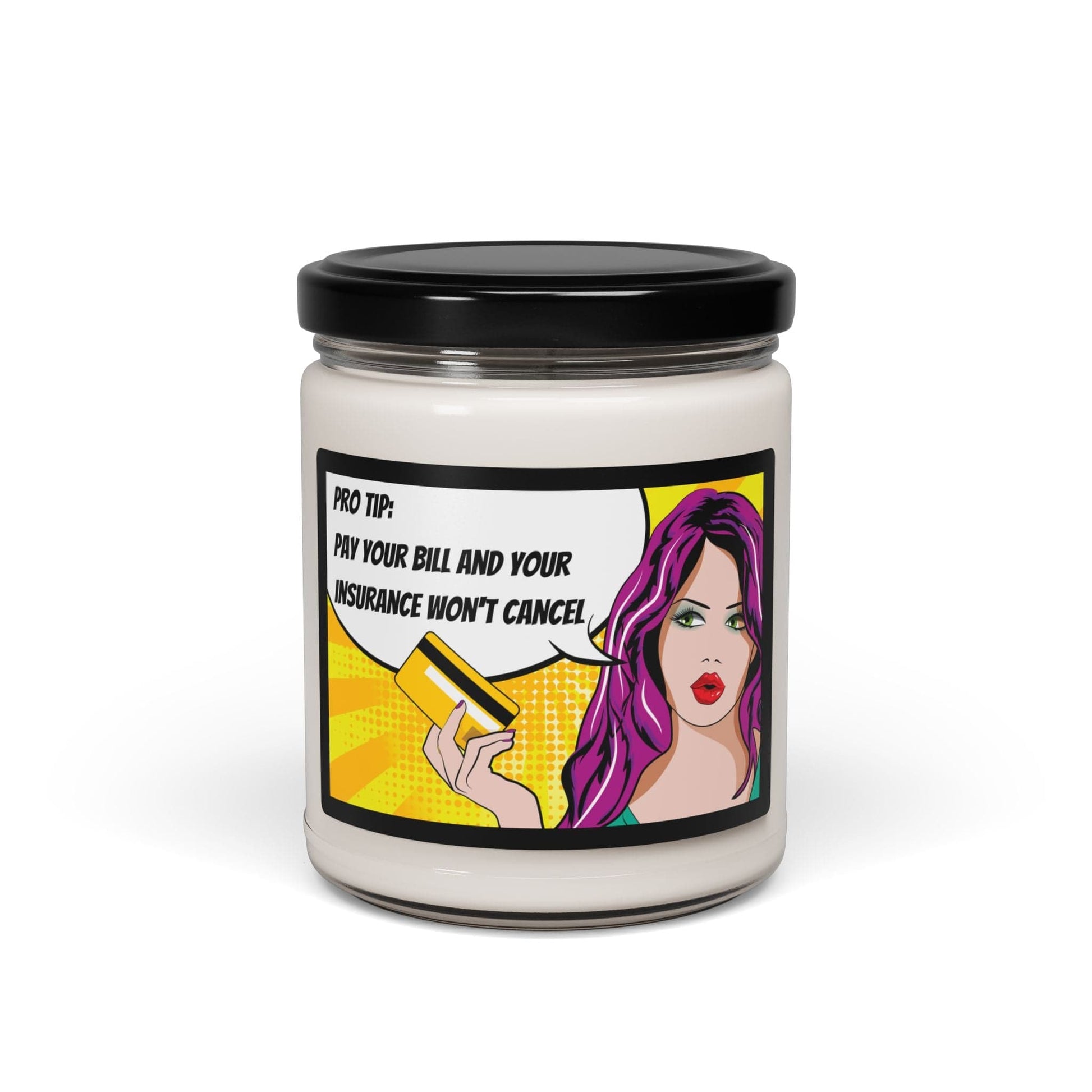 Printify Home Decor Pro Tip: Pay Your Bill & Your Insurance Won't Cancel - Soy Candle Fun Gift for Fellow agents