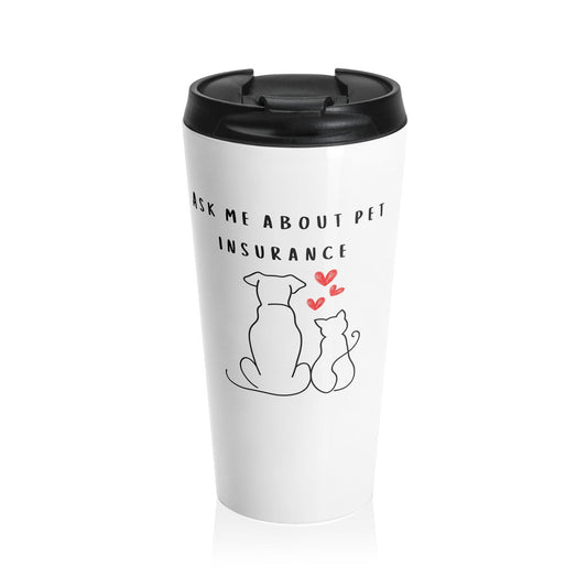 Printify Mug 15oz Ask me about Pet Insurance Travel Mug For insurance agents