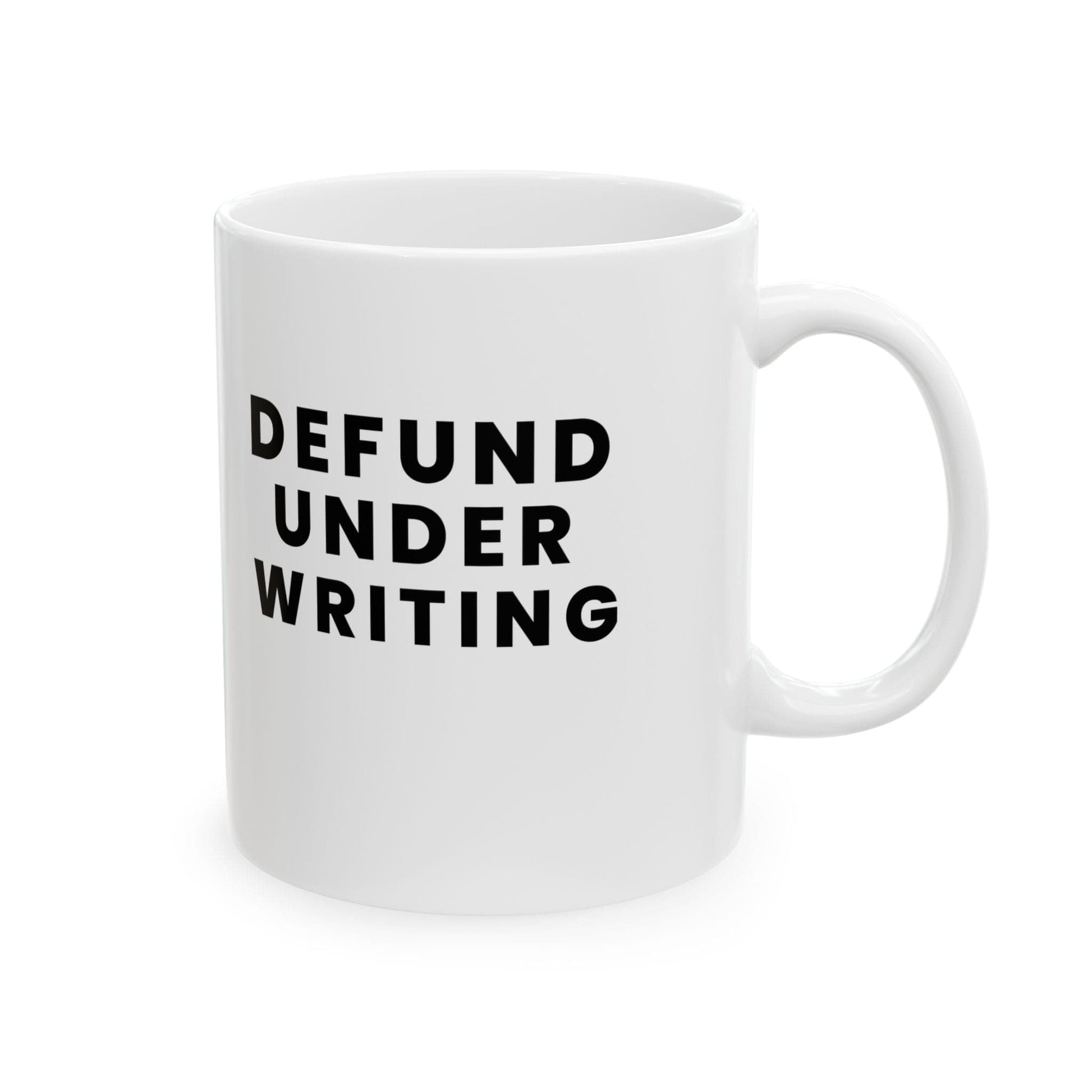 Printify Mug 11oz Defund Underwriting Funny Insurance Coffee Ceramic Mug, 11oz