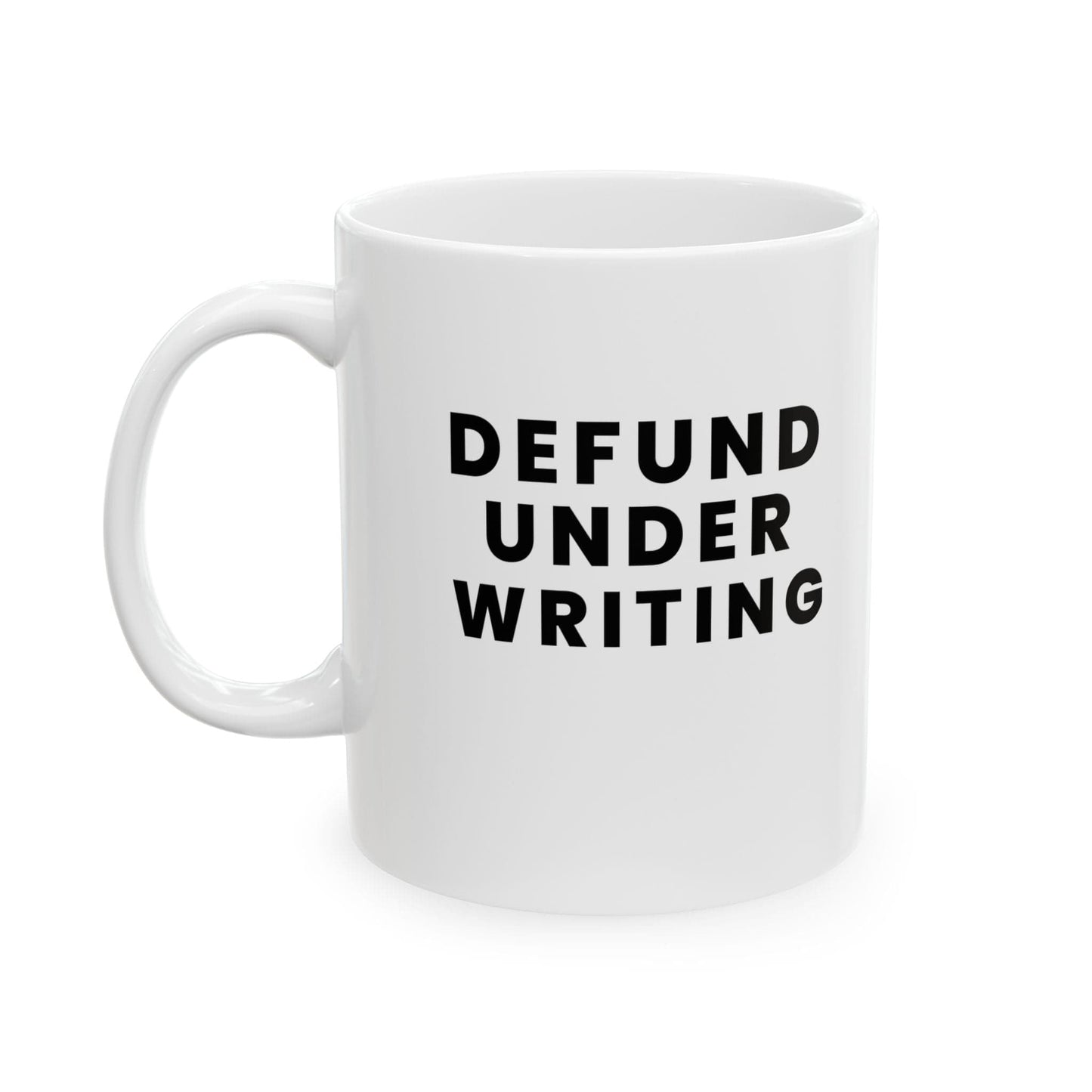 Printify Mug 11oz Defund Underwriting Funny Insurance Coffee Ceramic Mug, 11oz