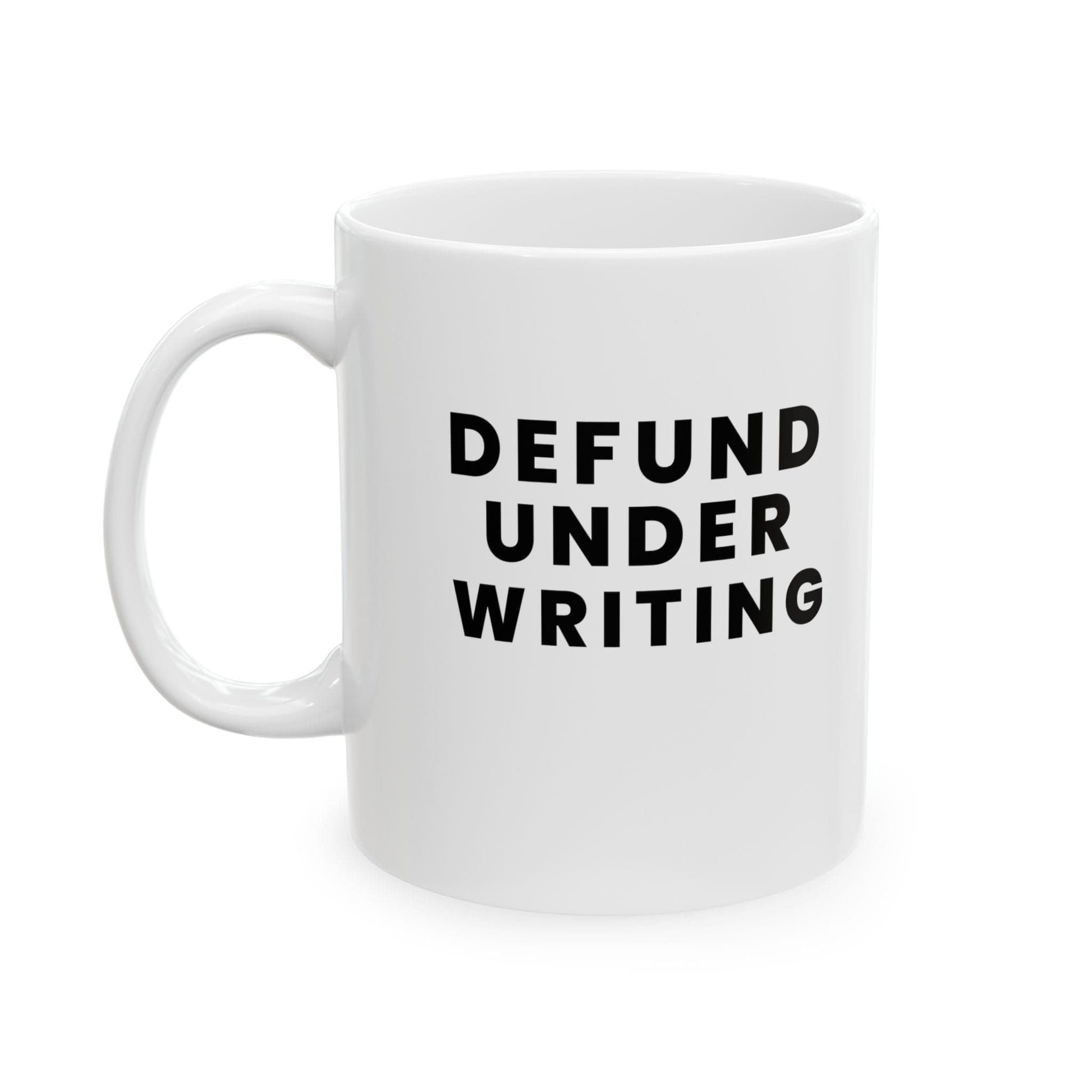 Printify Mug 11oz Defund Underwriting Funny Insurance Coffee Ceramic Mug, 11oz