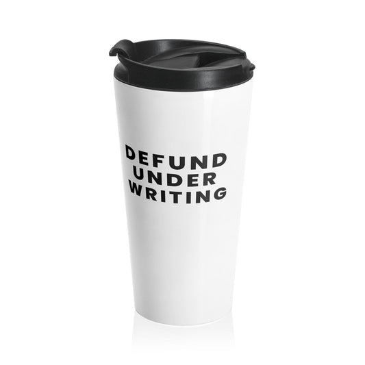 Printify Mug 15oz Defund Underwriting  Funny Insurance Stainless Steel Travel Mug