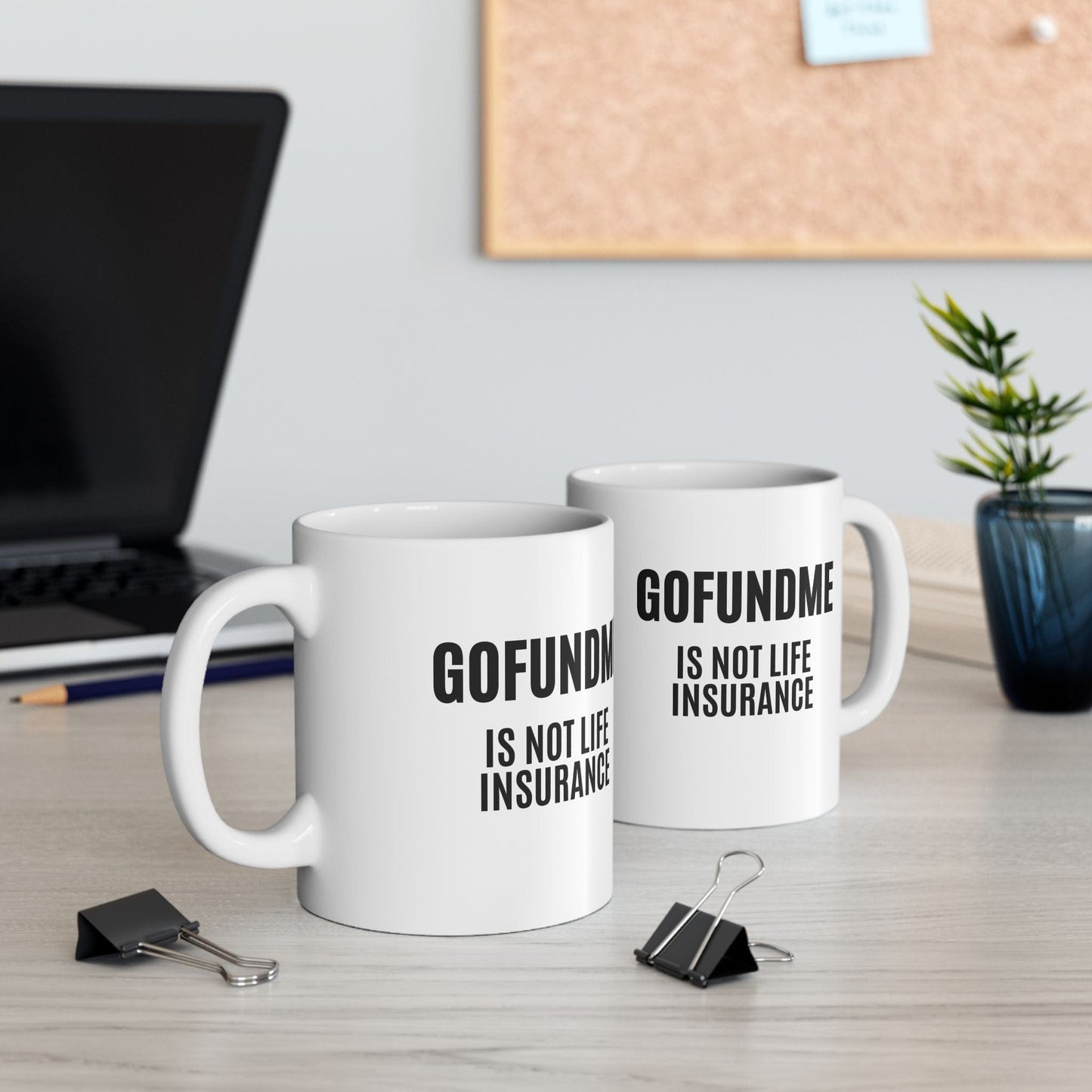Printify Mug Go Fund Me is not Life Insurance Ceramic Coffee Mug Funny Insurance Agent Mug